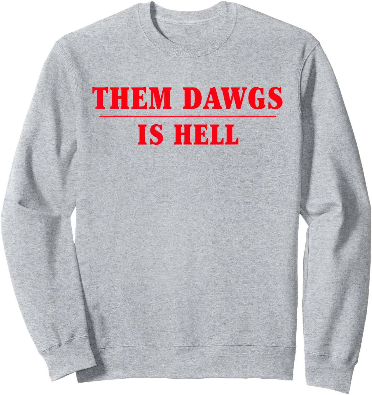 Them dawgs is hell Sweatshirt - Sweatshirt | Ash