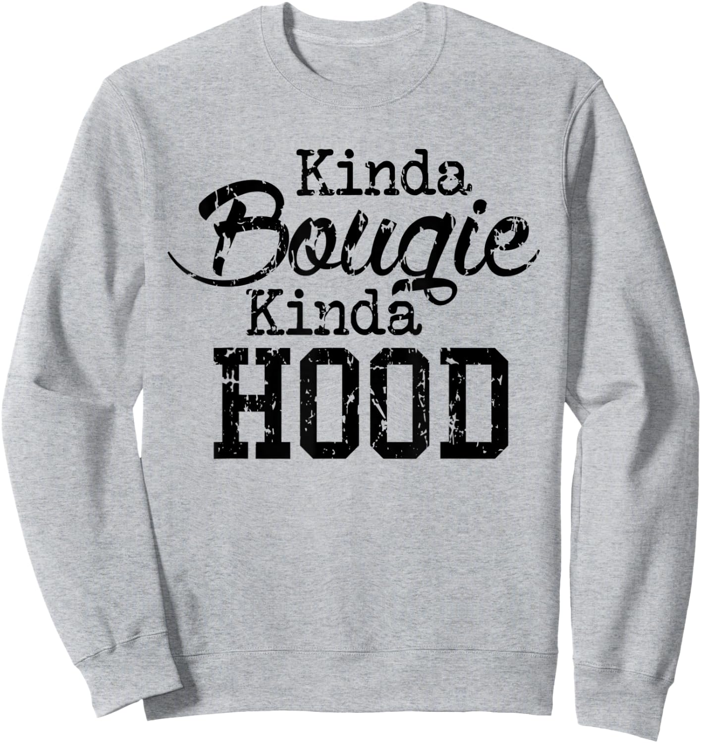Kinda Bougie Kinda Hood Black History Month Pride T Shirt Sweatshirt - Sweatshirt | Ash