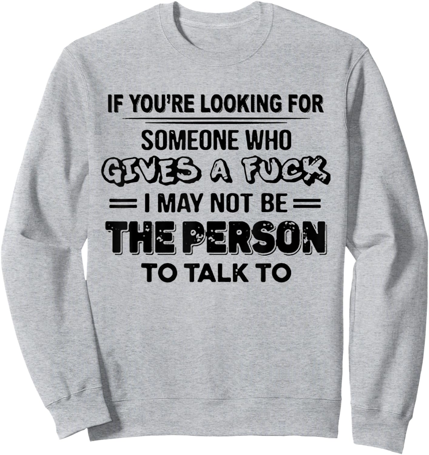 If You're Looking For Someone Who Gives A Fuck Sweatshirt - Sweatshirt | Ash