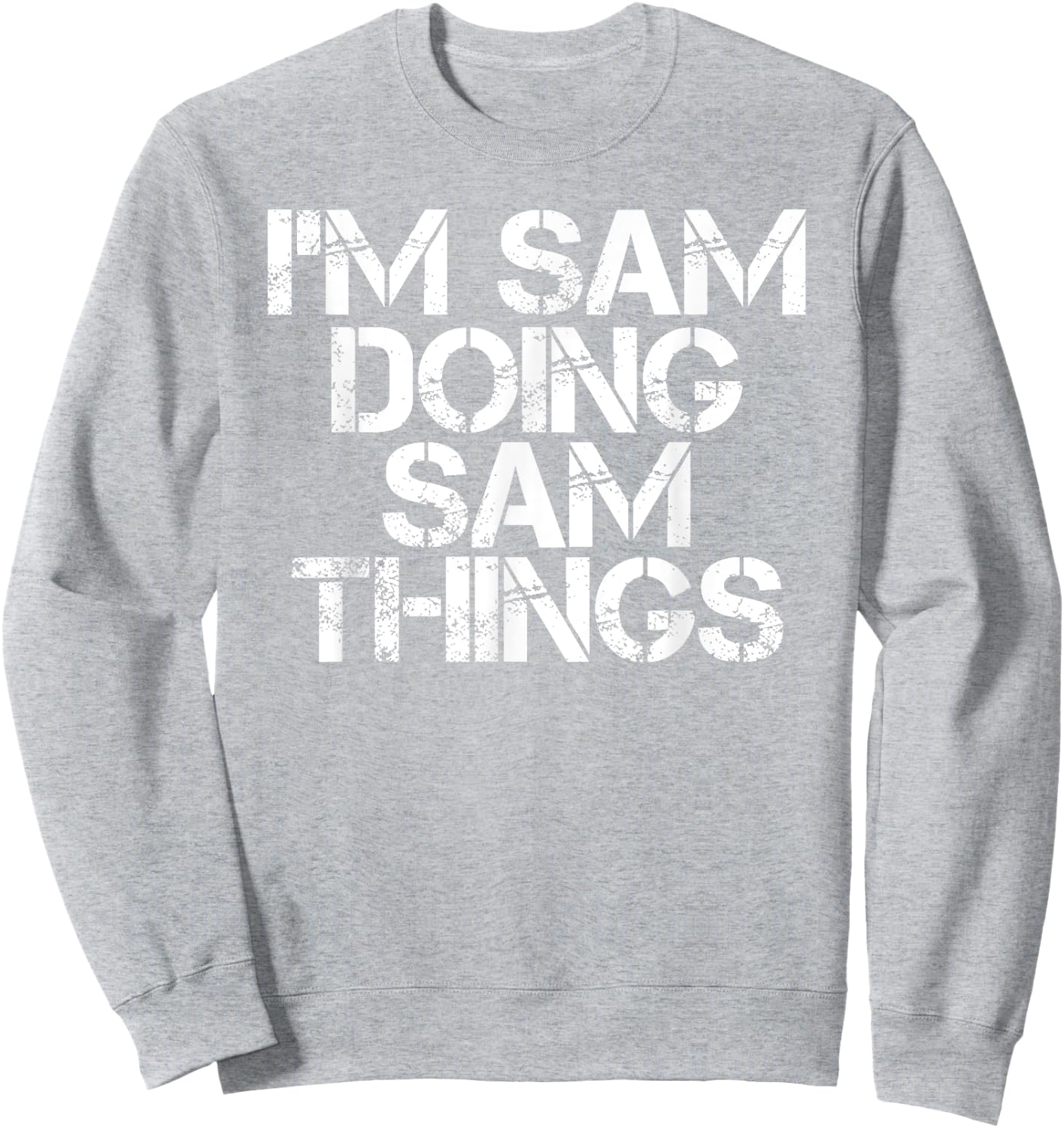 I'M SAM DOING SAM THINGS Funny Christmas Gift Sweatshirt - Sweatshirt | Ash