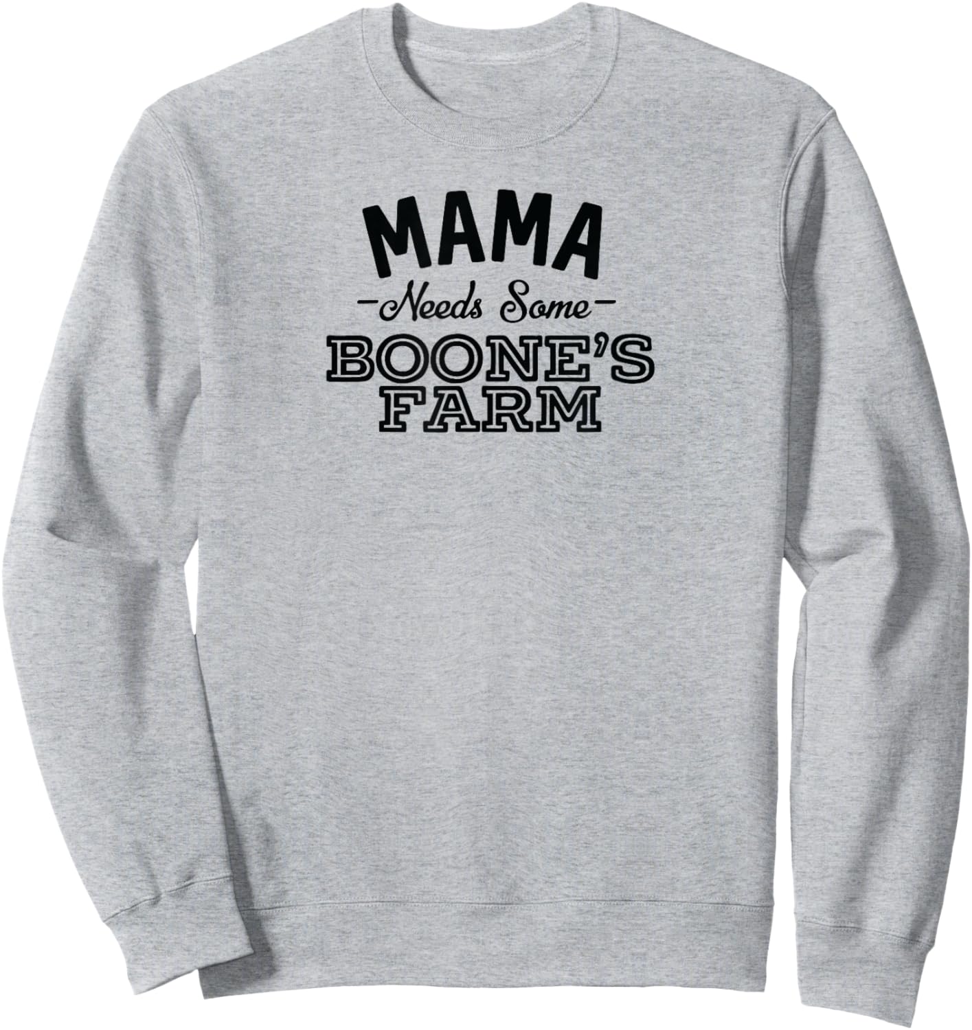 mother Needs a few Boone, Farm Funny Wine Alcohol product Sweatshirt - Sweatshirt | Ash
