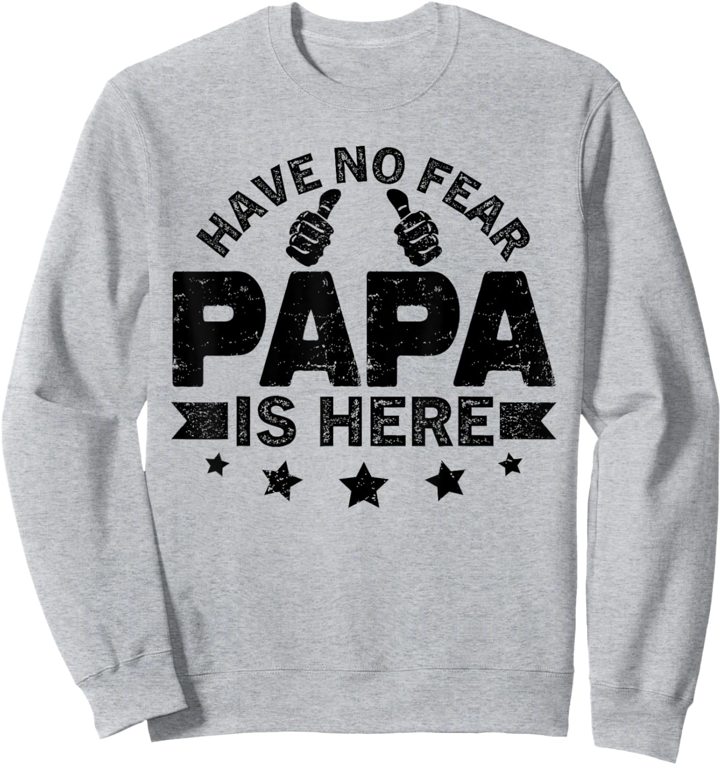 Have No fear Papa is Here Father's Day Papa is Here Grandpa Sweatshirt - Sweatshirt | Ash