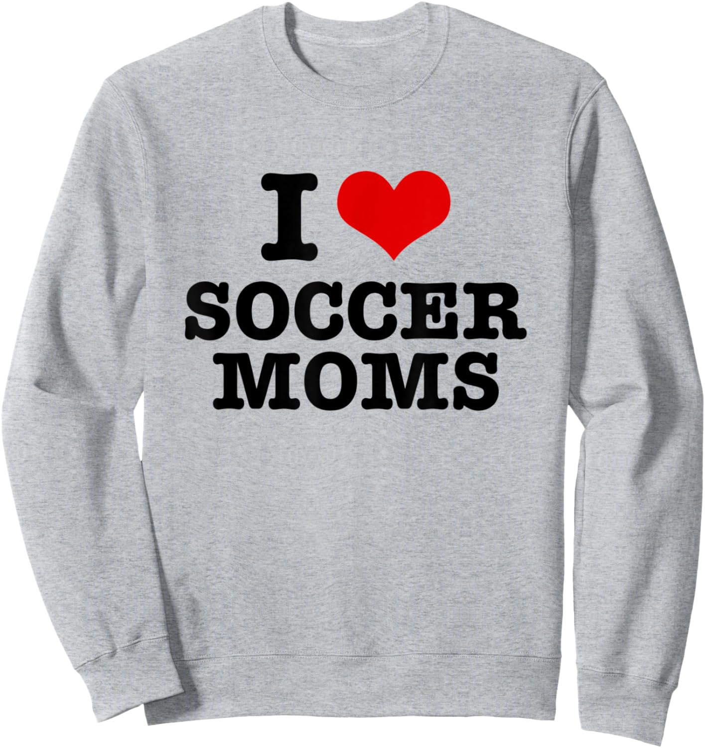 I Love Soccer Moms Heart Sweatshirt - Sweatshirt | Ash