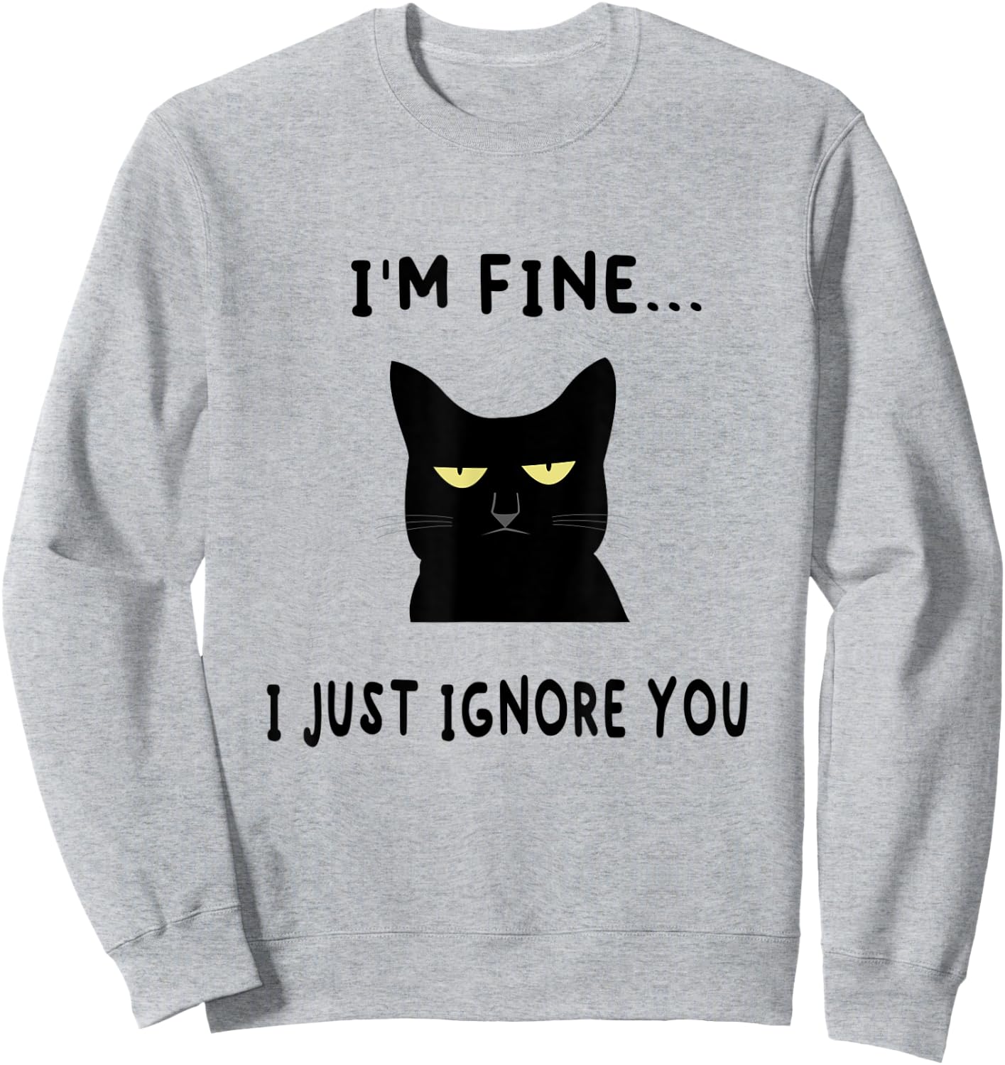 I'm Fine I Just Ignore You Funny Kitten Cat Lover Gift Sweatshirt - Sweatshirt | Ash
