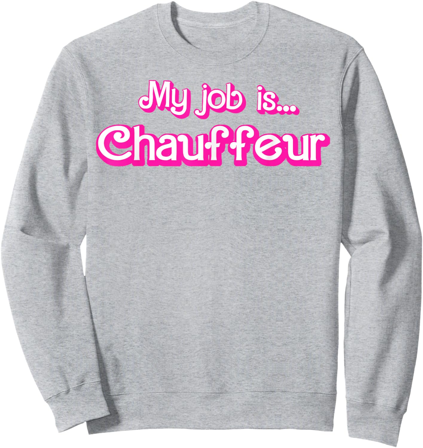 My Job Is Chauffeur Pink Sweatshirt - Sweatshirt | Ash