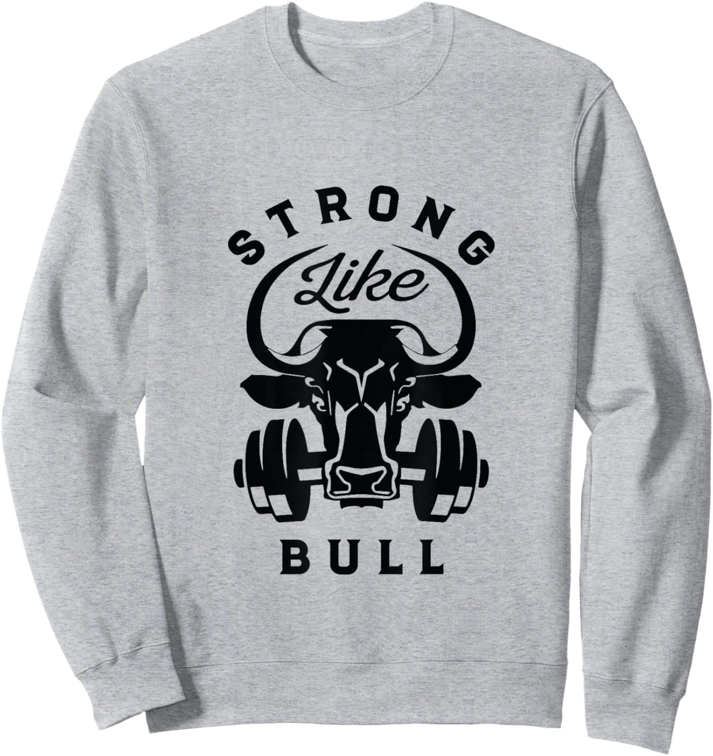 Strong Like A Bull Powerlifting Bodybuilding Sweatshirt - Sweatshirt | Ash
