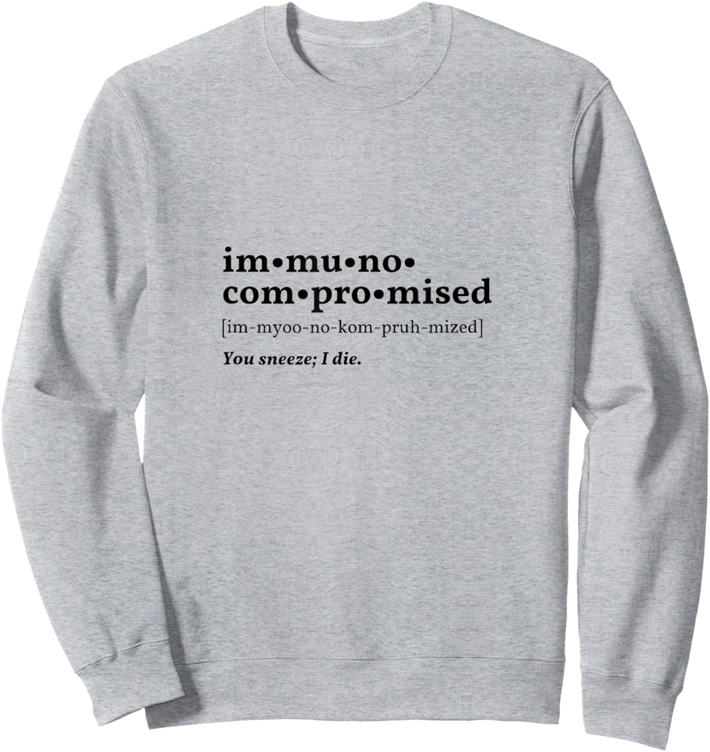 Immunocompromised "definition" Sweatshirt - Sweatshirt | Ash