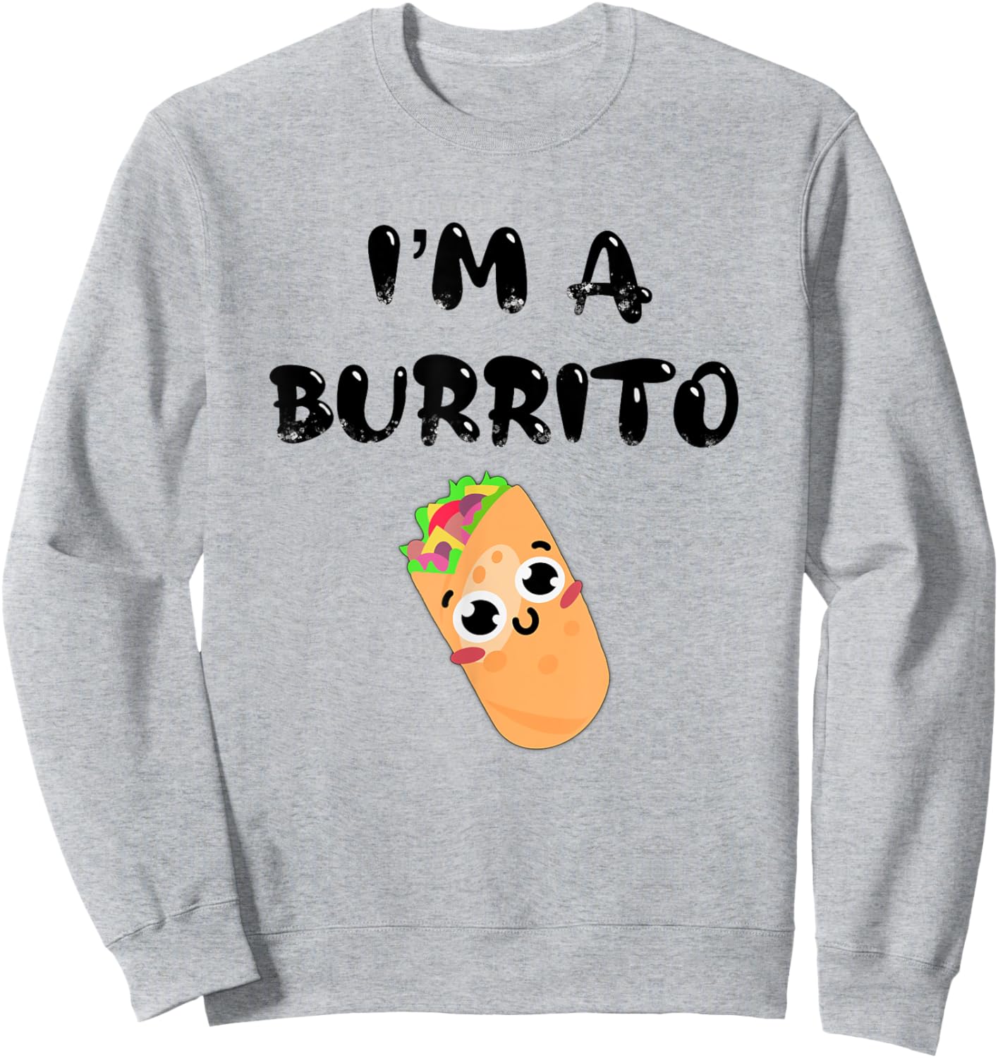 I’m a burrito Sweatshirt - Sweatshirt | Ash