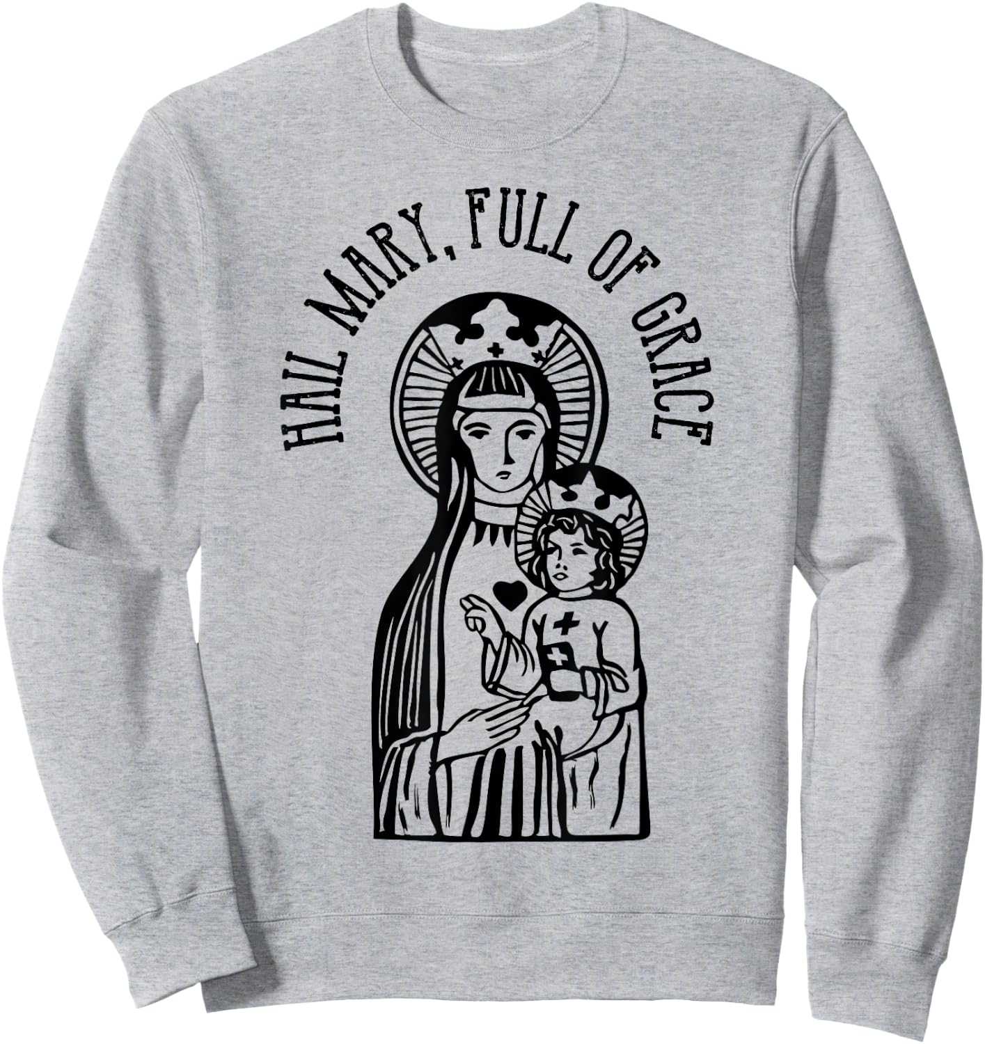 Hail Mary, Full of Grace Virgin Mary Catholic Prayer Sweatshirt - Sweatshirt | Ash
