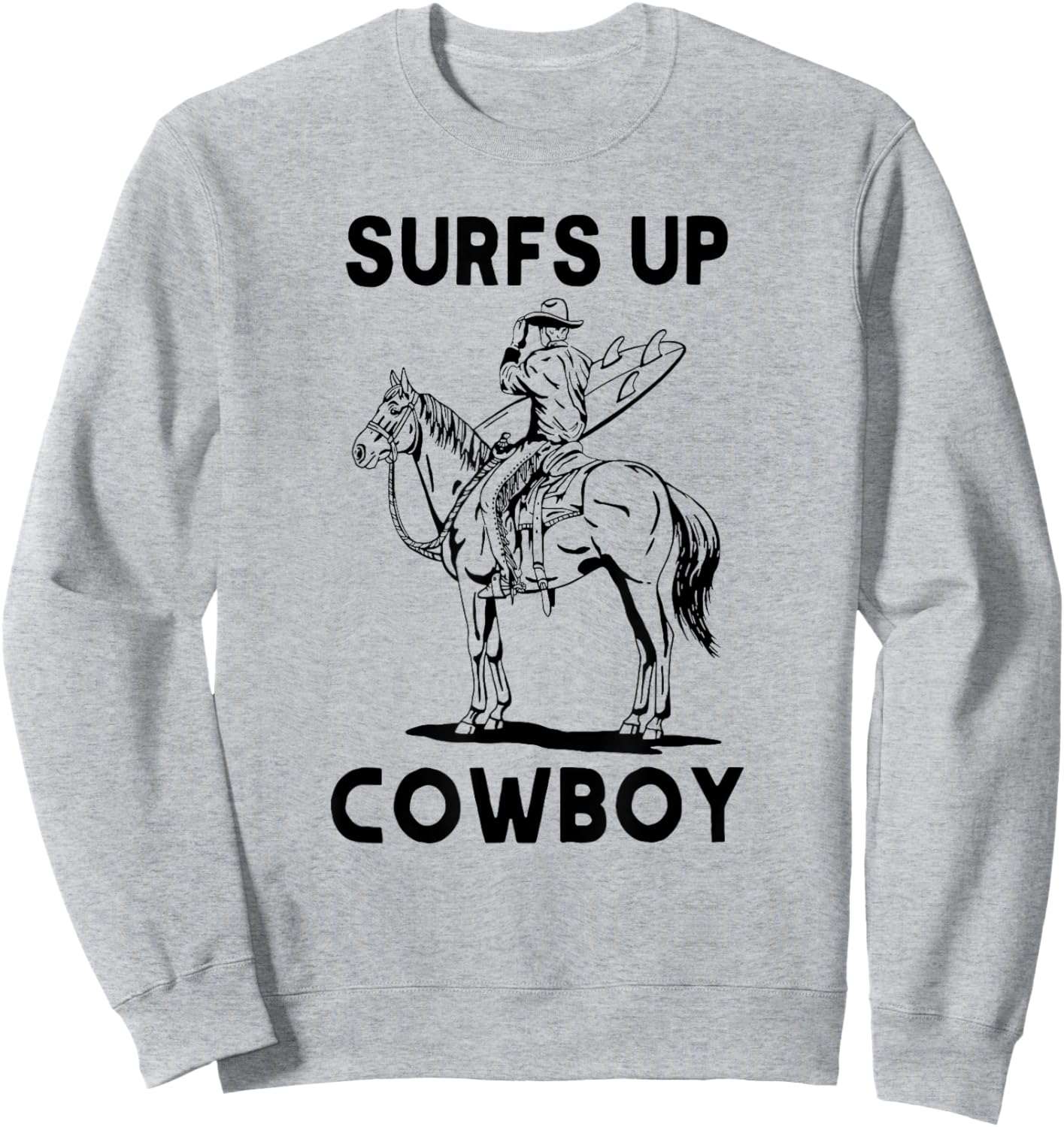 Surfs Up Cowboy, Coastal Cowgirl Sweatshirt - Sweatshirt | Ash