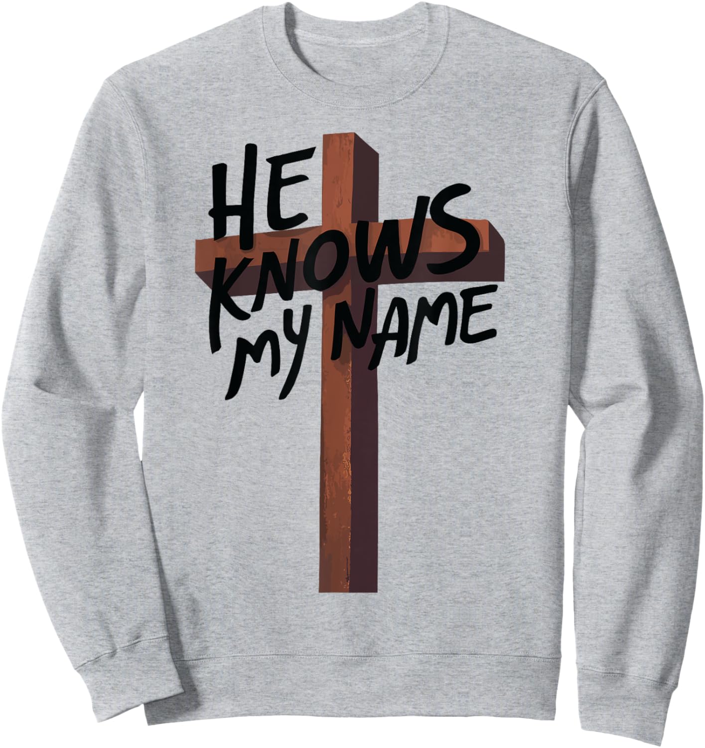 He Knows My Name Bible Religious God Jesus Isaiah 43:1 Pray Sweatshirt - Sweatshirt | Ash