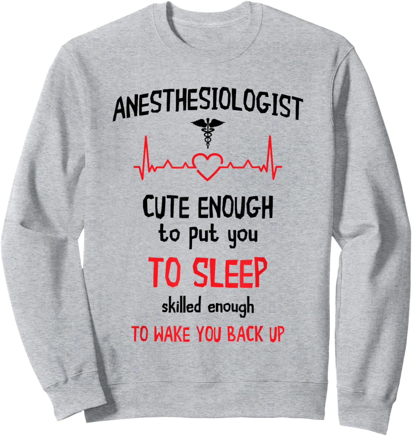 Anesthesiologist Anesthesia Cute Enough To Put You On Sleep Sweatshirt - Sweatshirt | Ash
