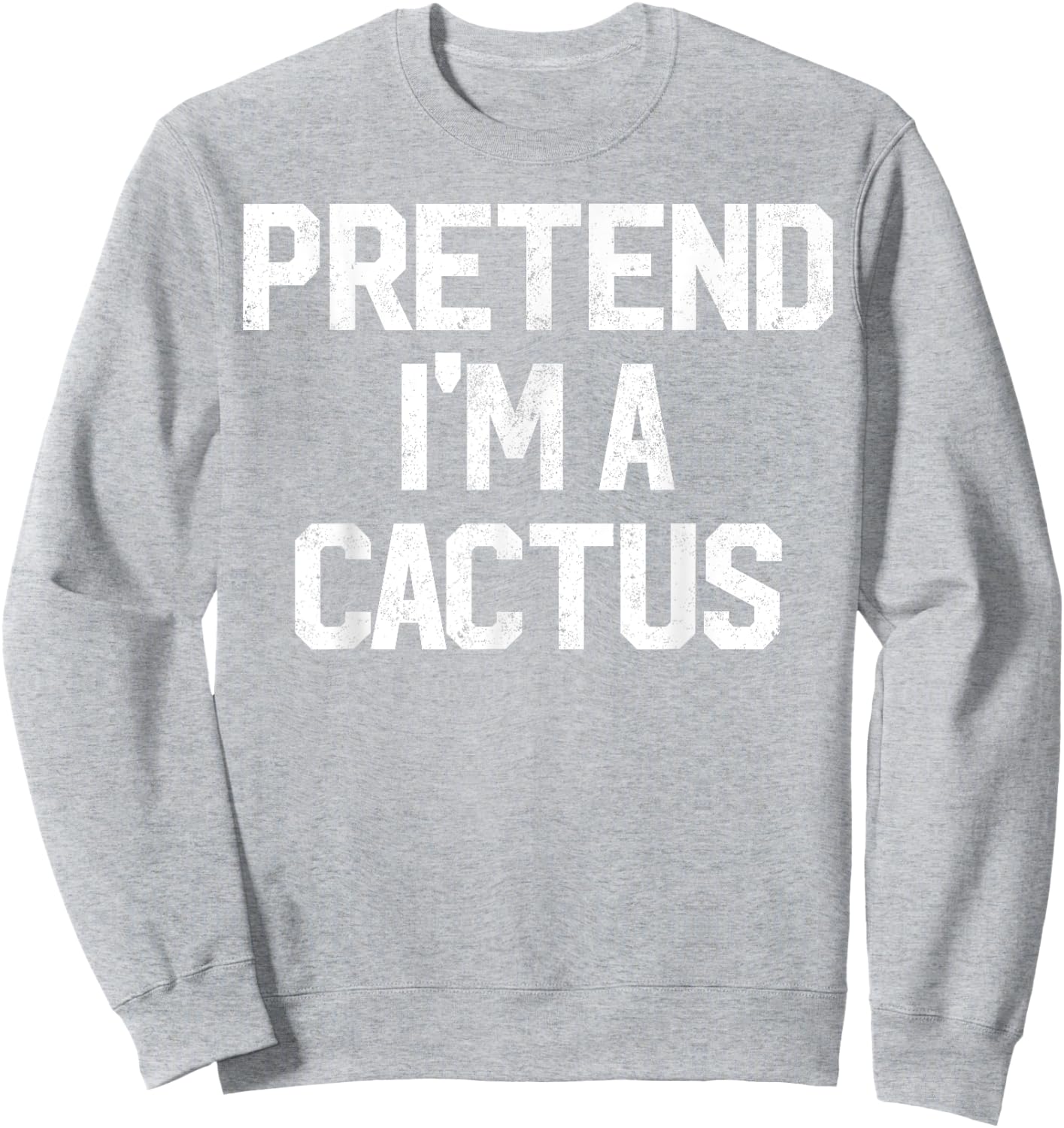 Easy Pretend I'm Cactus Costume Gift Halloween Funny Florist Sweatshirt - Sweatshirt | Ash