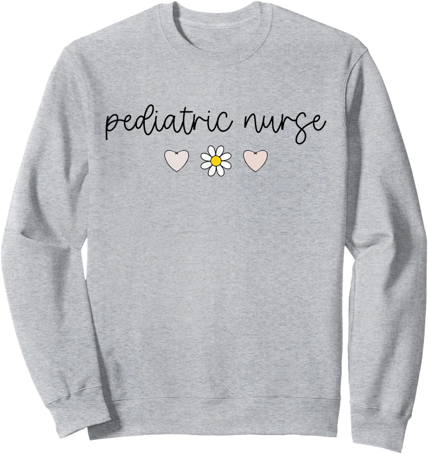Pediatric Nurse Peds Nurse Registered Nurse Appreciation Sweatshirt - Sweatshirt | Ash