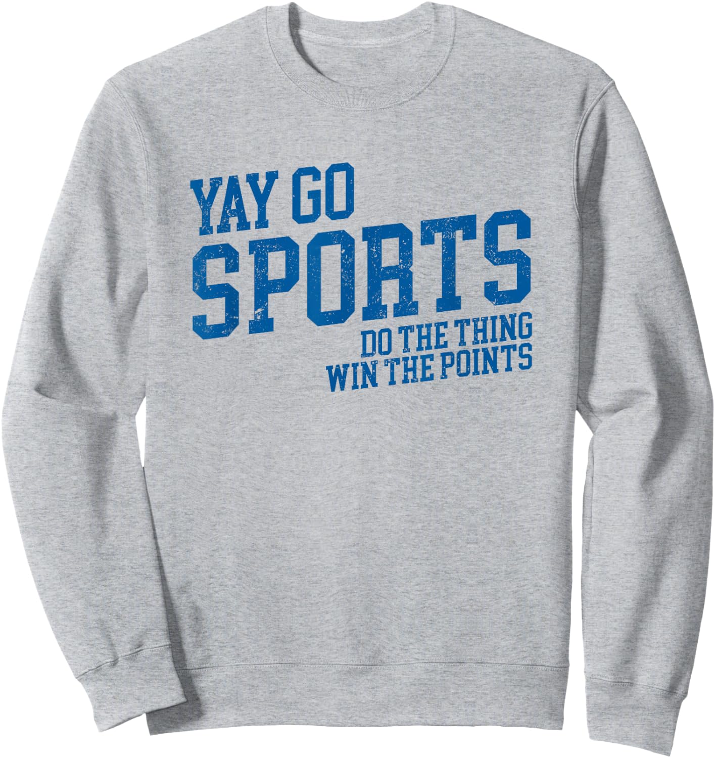 Yay Go Sports! Do the Thing Win The Points - Funny Sports Sweatshirt - Sweatshirt | Ash