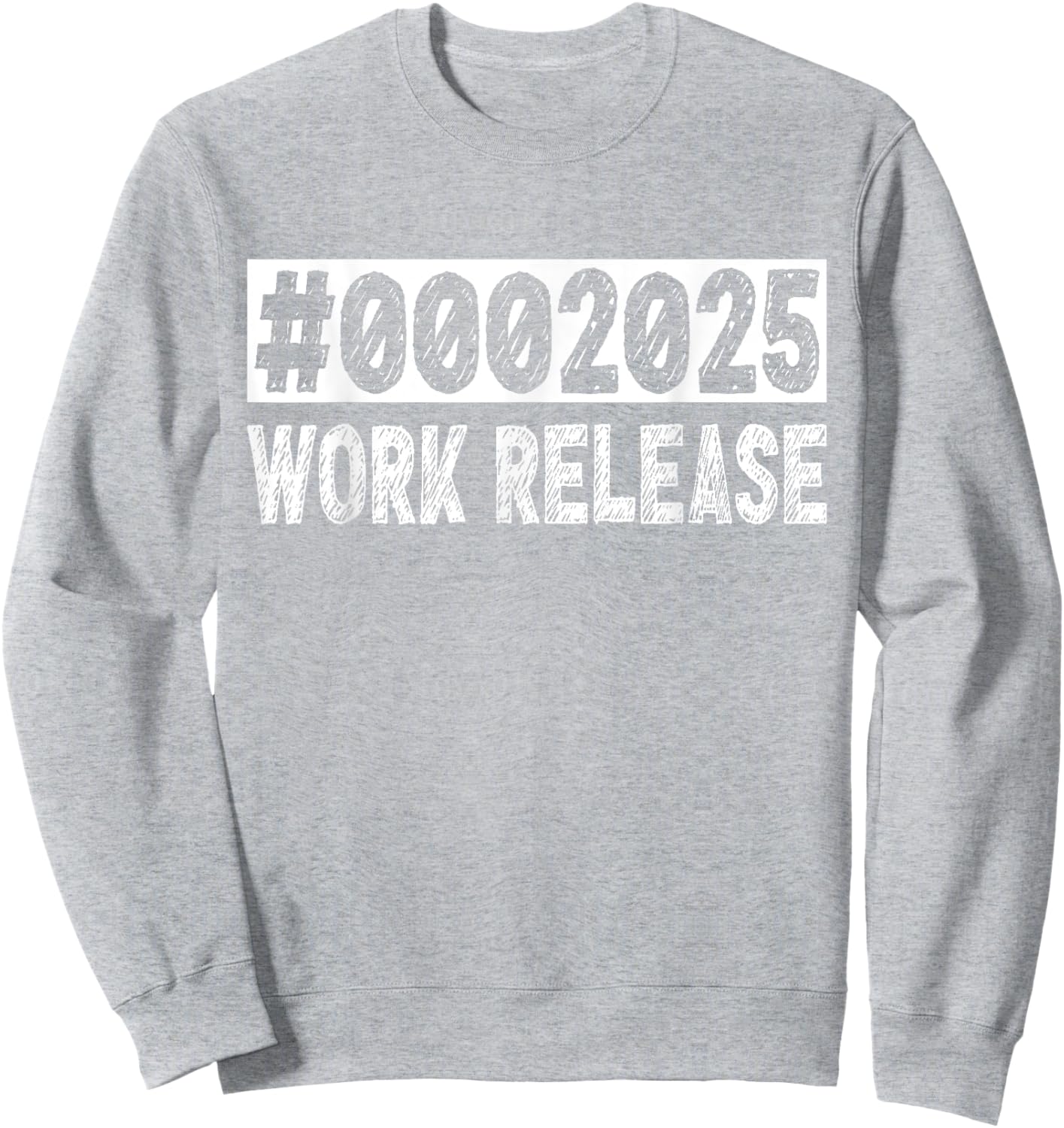 2025 Work Release Funny Retirement 2025 Retired Men Women Sweatshirt - Sweatshirt | Ash