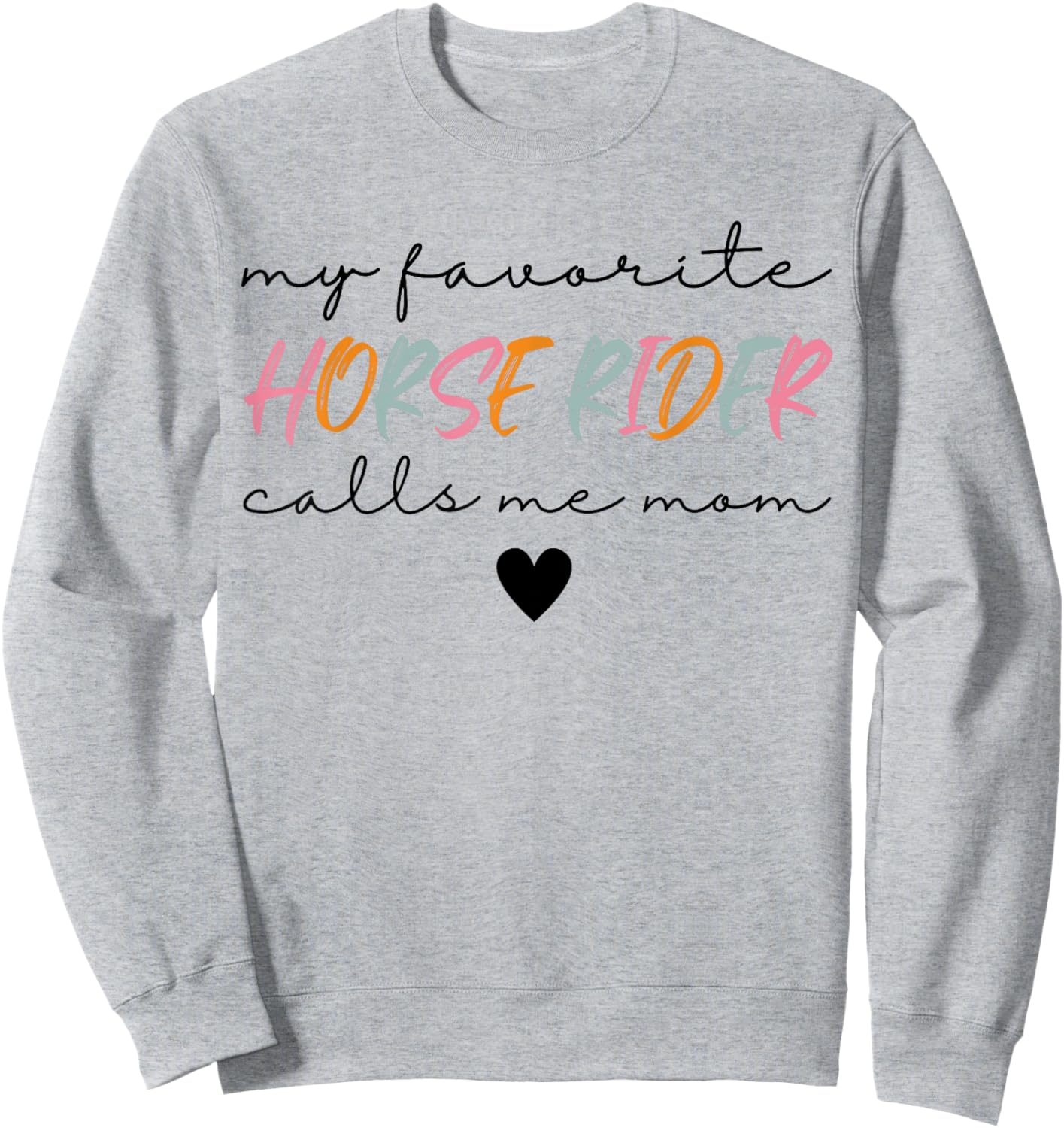 Horse Rider Mom My Favorite Horse Rider Calls Me Mom Women Sweatshirt - Sweatshirt | Ash