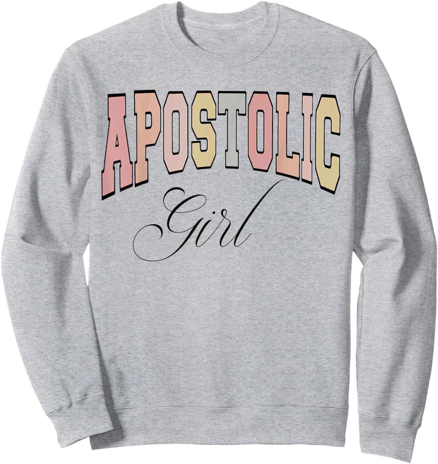 Apostolic girl, Gift Pentecostal apostolic girl Sweatshirt - Sweatshirt | Ash