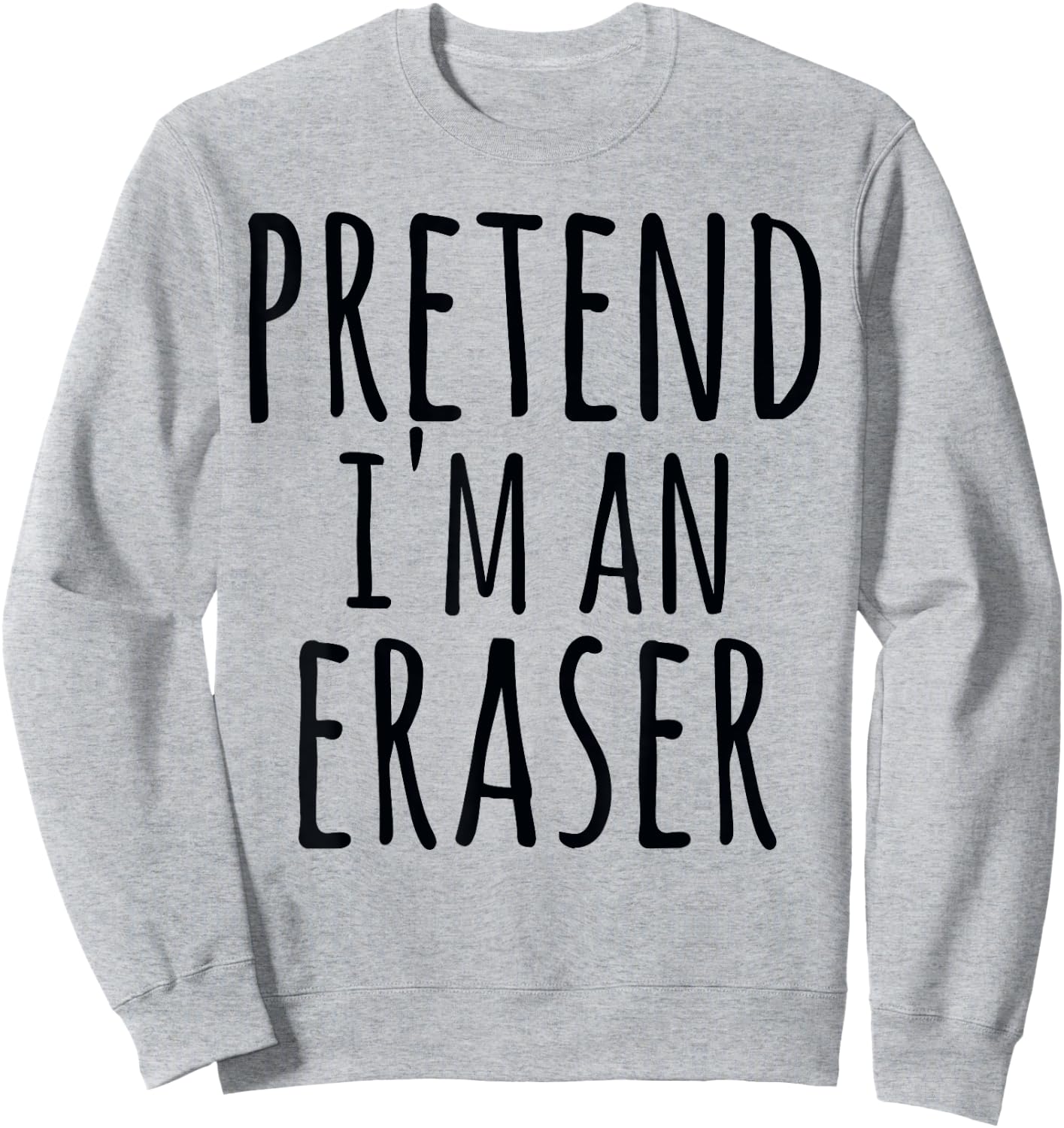 Funny Easy Halloween PRETEND I'M AN ERASER Costume Teacher Women Kids Sweatshirt - Sweatshirt | Ash
