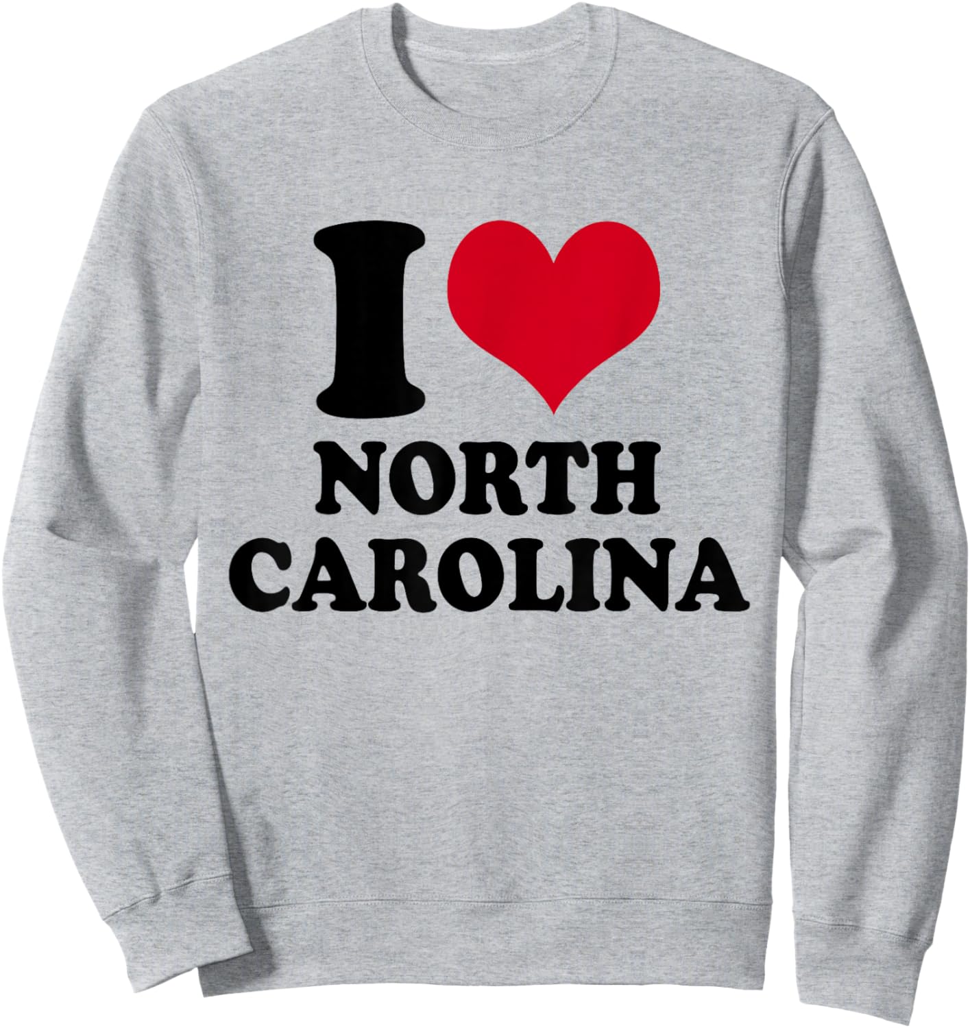 I Love North Carolina NC Sweatshirt - Sweatshirt | Ash