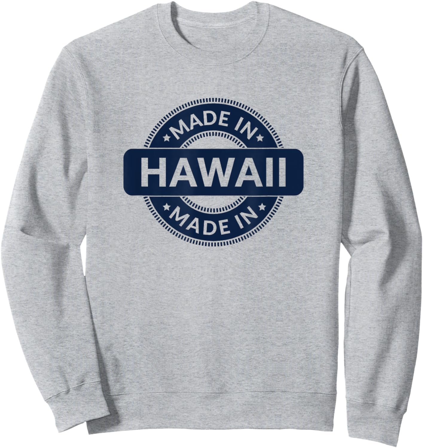 Hawaii Home - Born / Made in Hawaii - Classic Sweatshirt - Sweatshirt | Ash