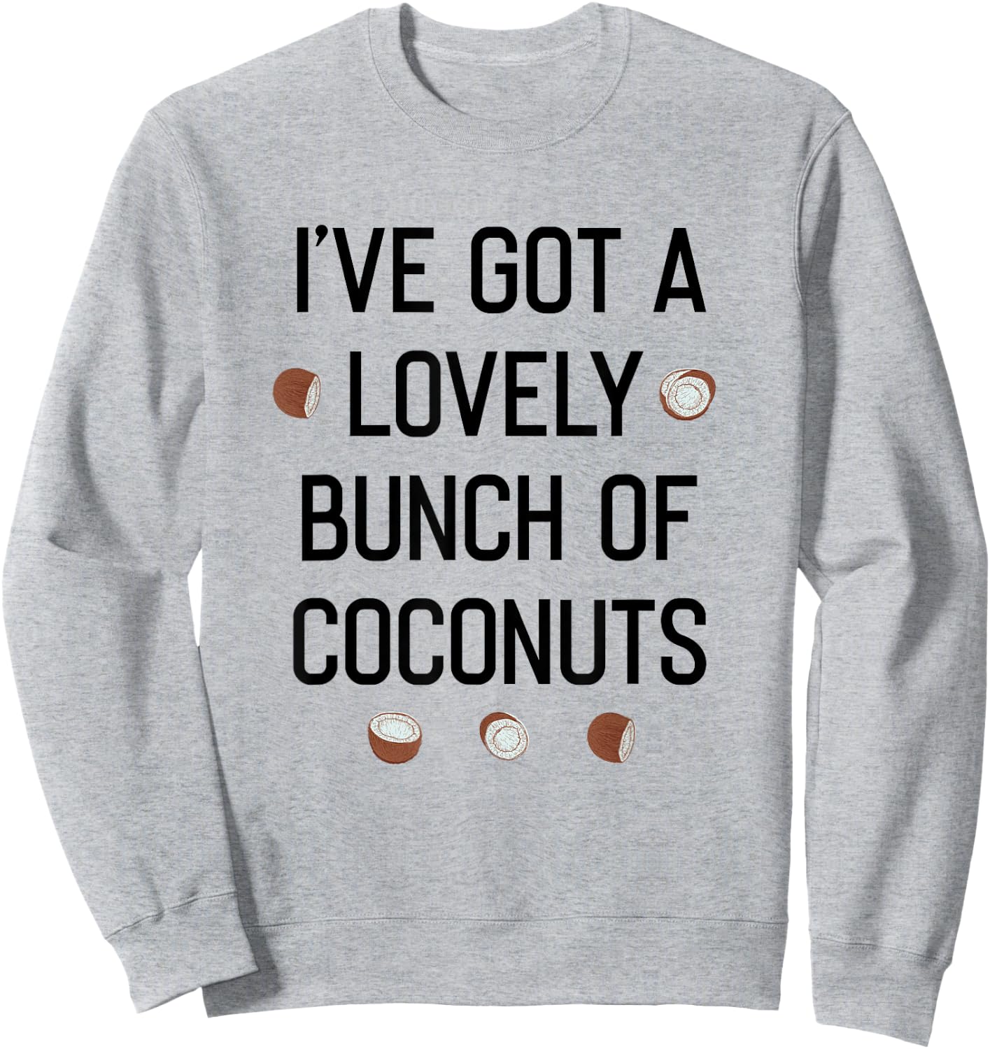 I've Got a Lovely Bunch of Coconuts Sweatshirt - Sweatshirt | Ash