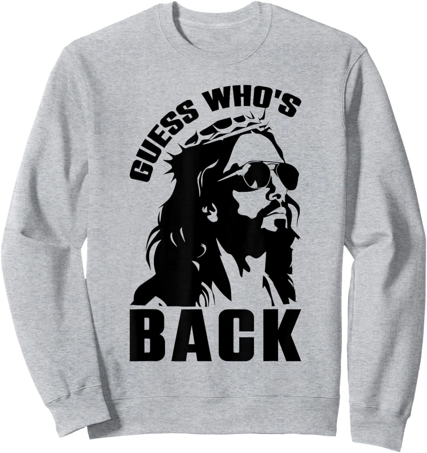 Guess Whos Back Easter Day Jesus Christian Faith Men Women Sweatshirt - Sweatshirt | Ash