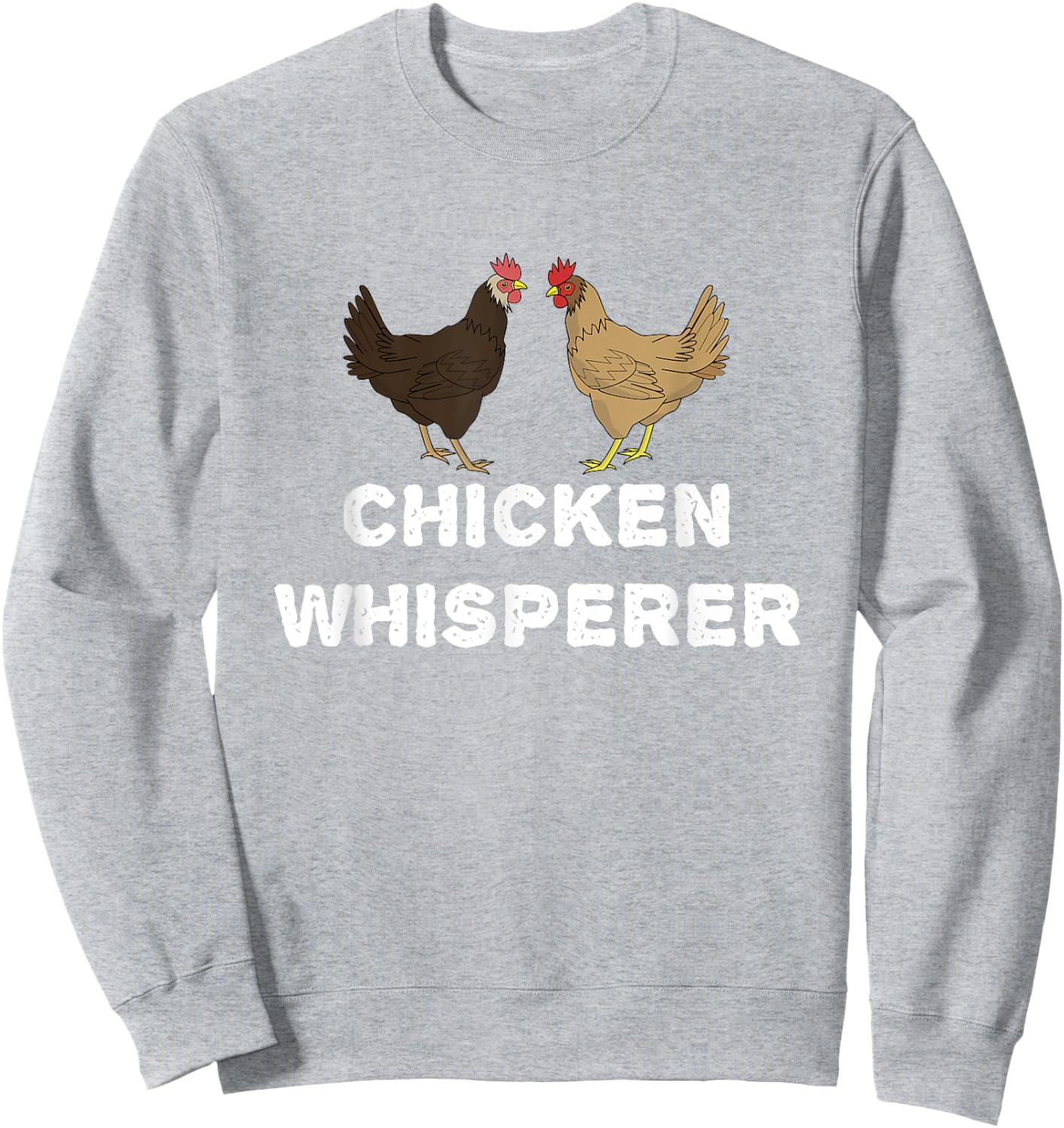Chicken Whisperer, Funny Pet Chicken Country Gift Sweatshirt - Sweatshirt | Ash