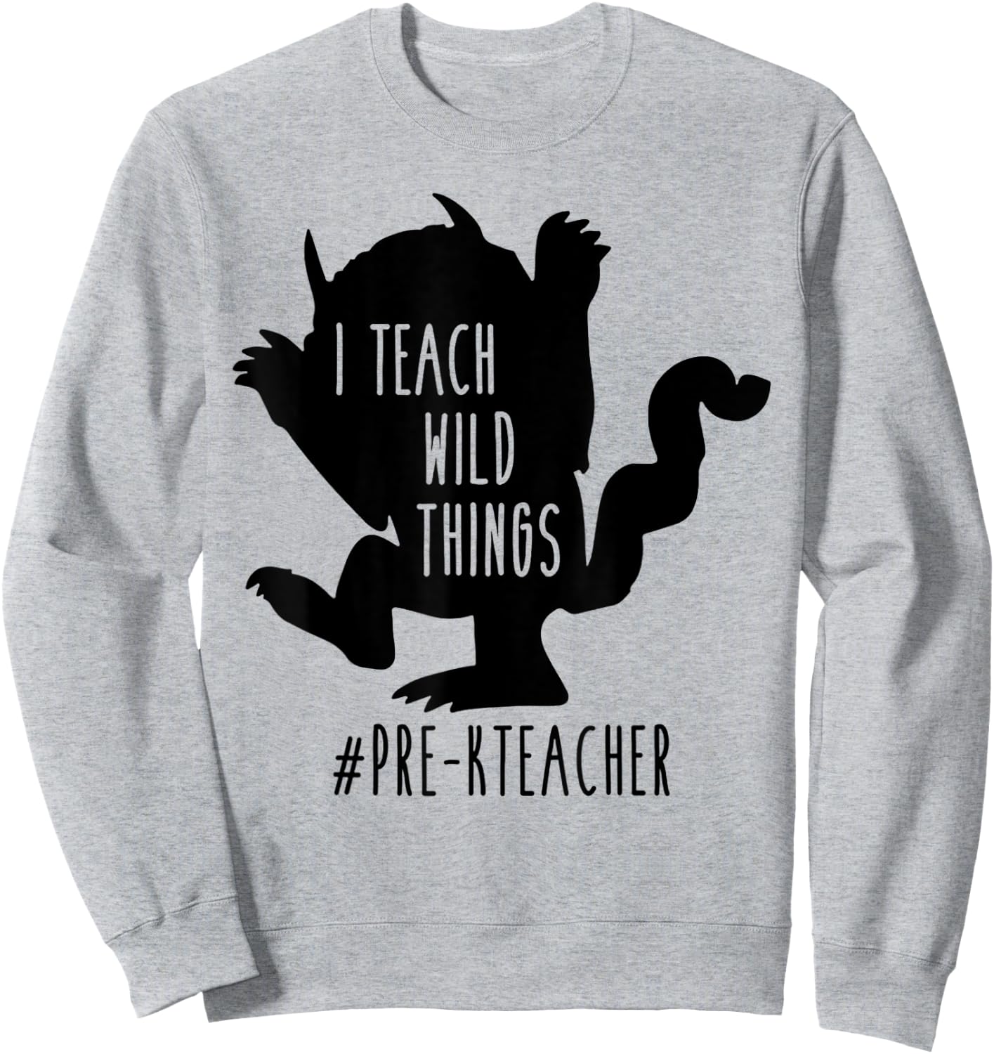 I Teach Wild Things Pre-K Teacher Men Women Sweatshirt - Sweatshirt | Ash