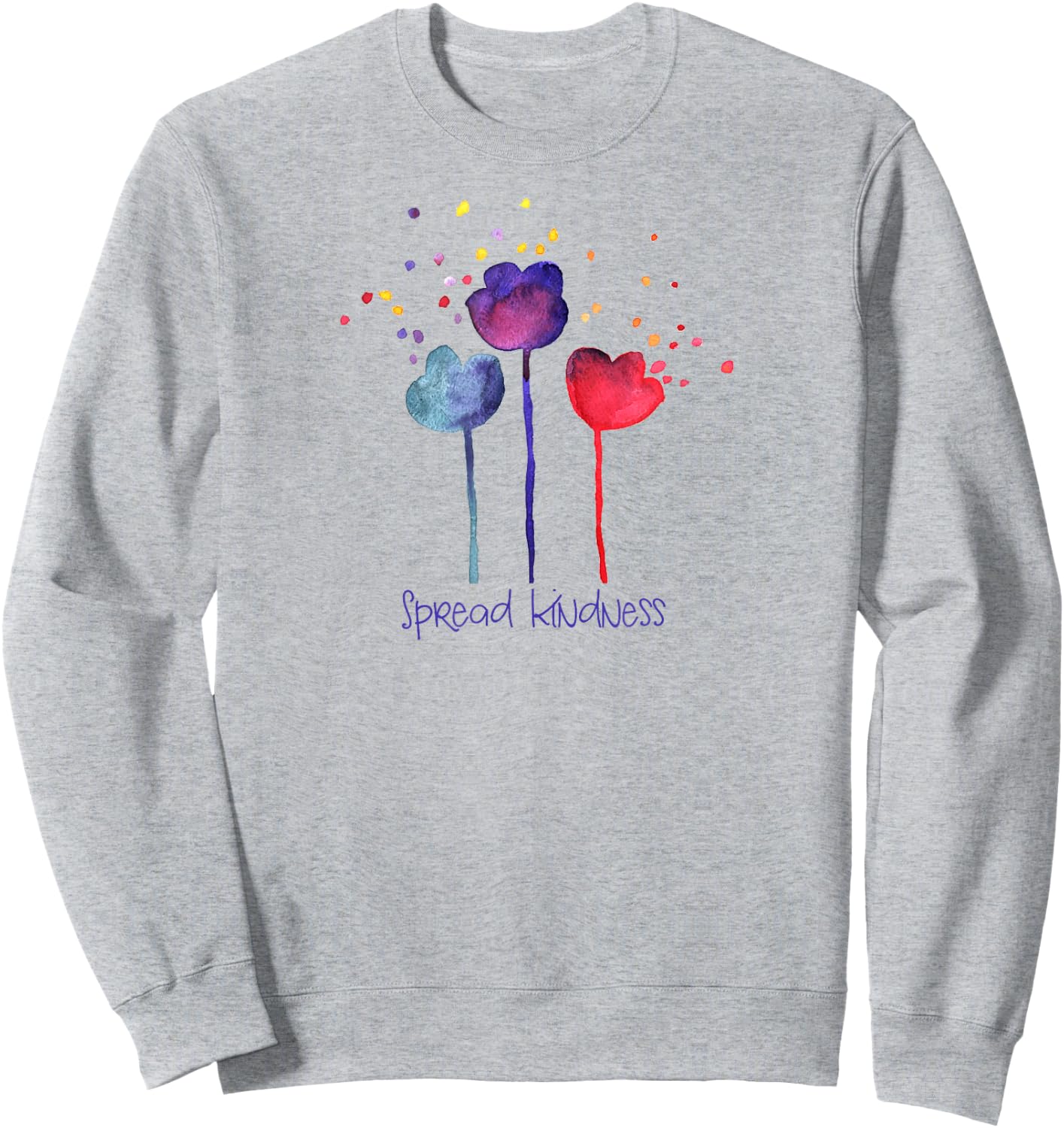 SPREAD KINDNESS Blooming Watercolor Flowers Positive Message Sweatshirt - Sweatshirt | Ash
