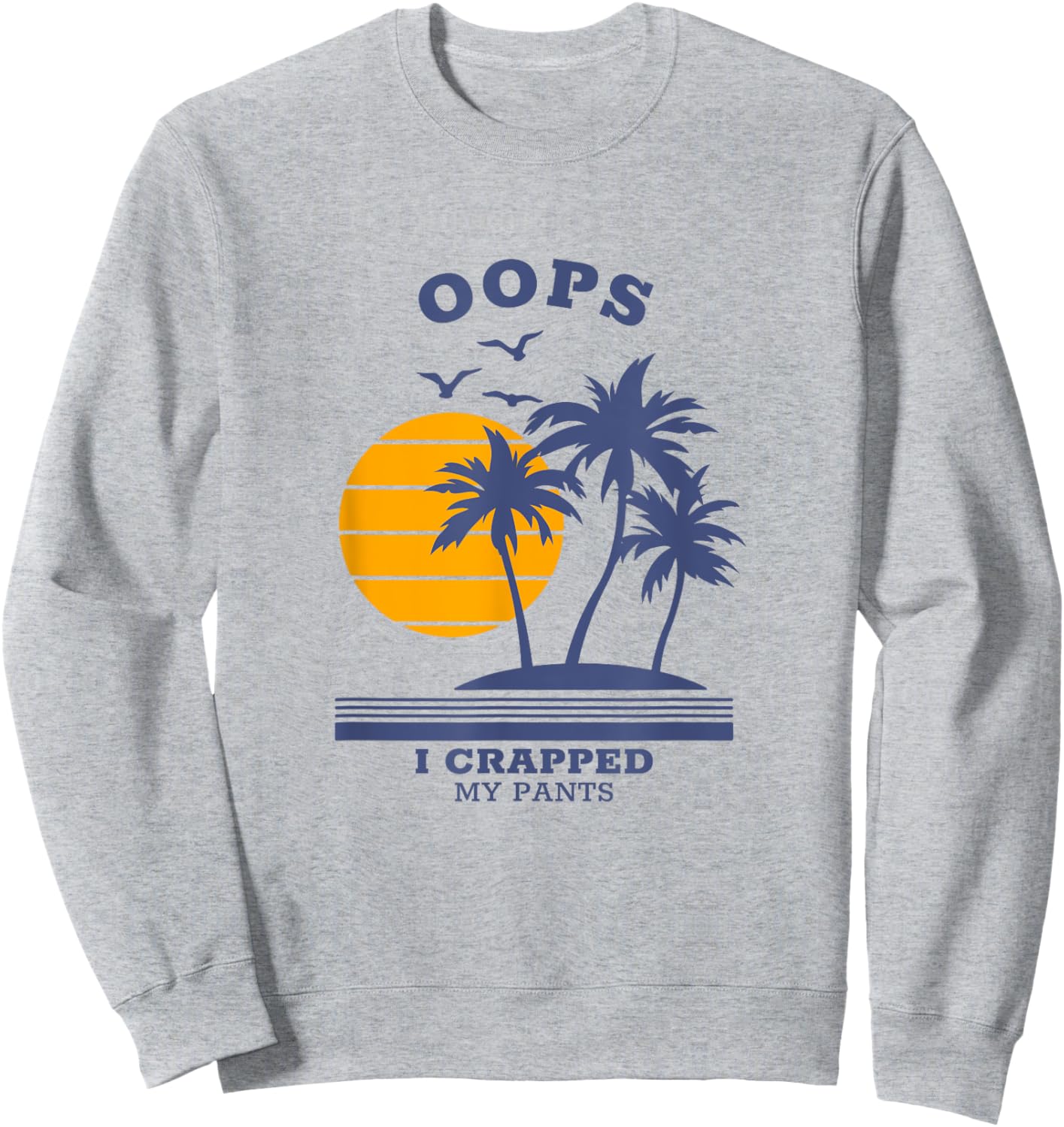 Oops I crapped my pants Sweatshirt - Sweatshirt | Ash