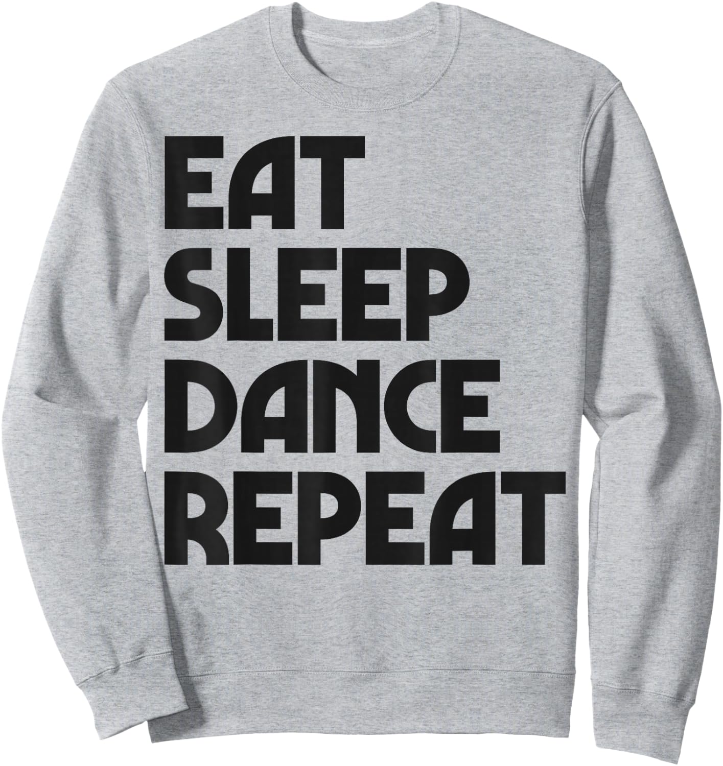 Eat Sleep Dance Repeat Dancing Boys Girls Funny Dancer Women Sweatshirt - Sweatshirt | Ash