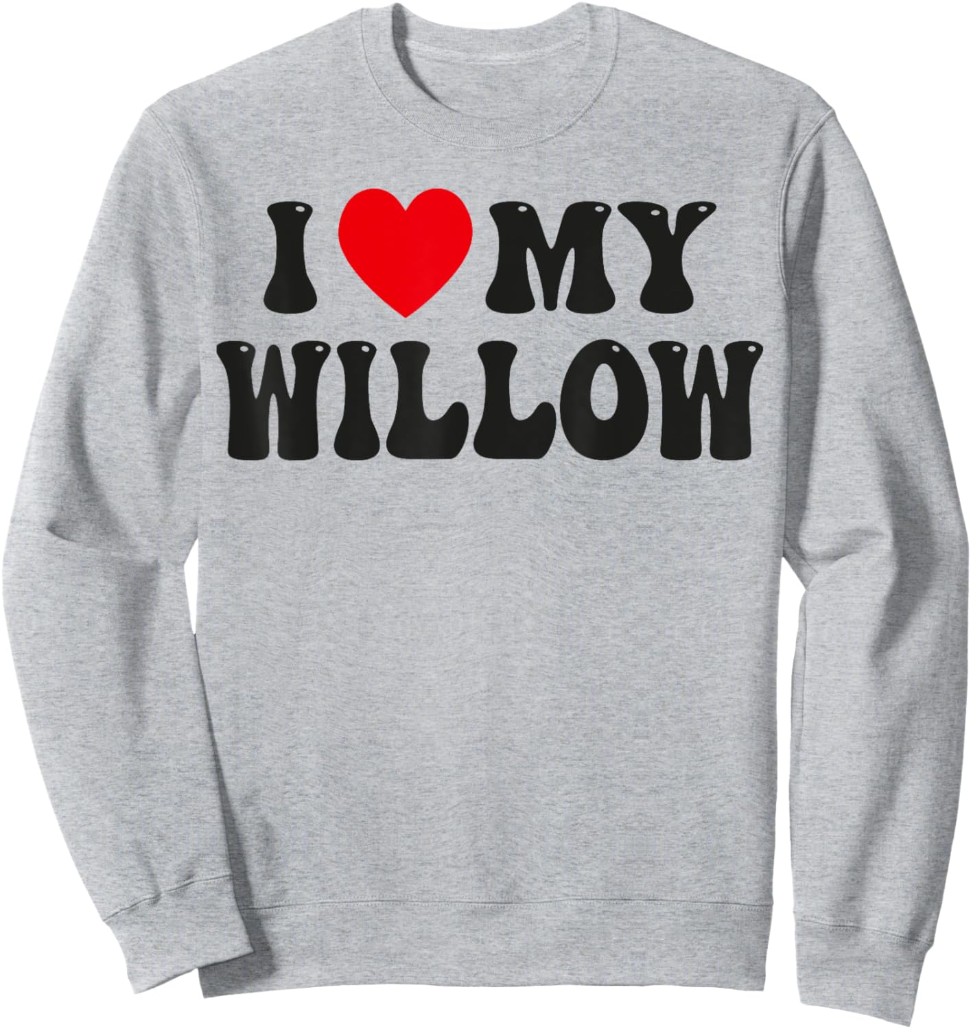 I Love My Willow Funny Valentine Red Heart Love Women Willow Sweatshirt - Sweatshirt | Ash