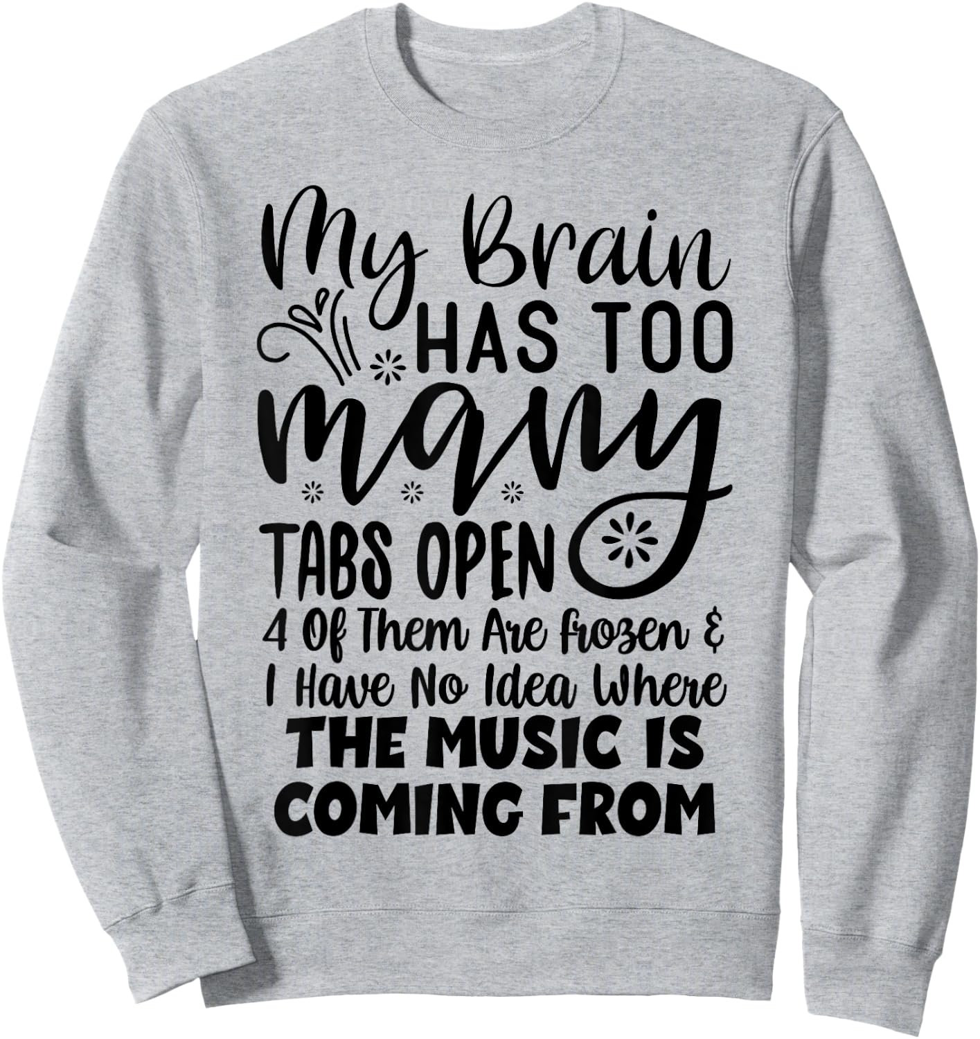 My Brain Has Way Too Many Tabs Open Sweatshirt - Sweatshirt | Ash