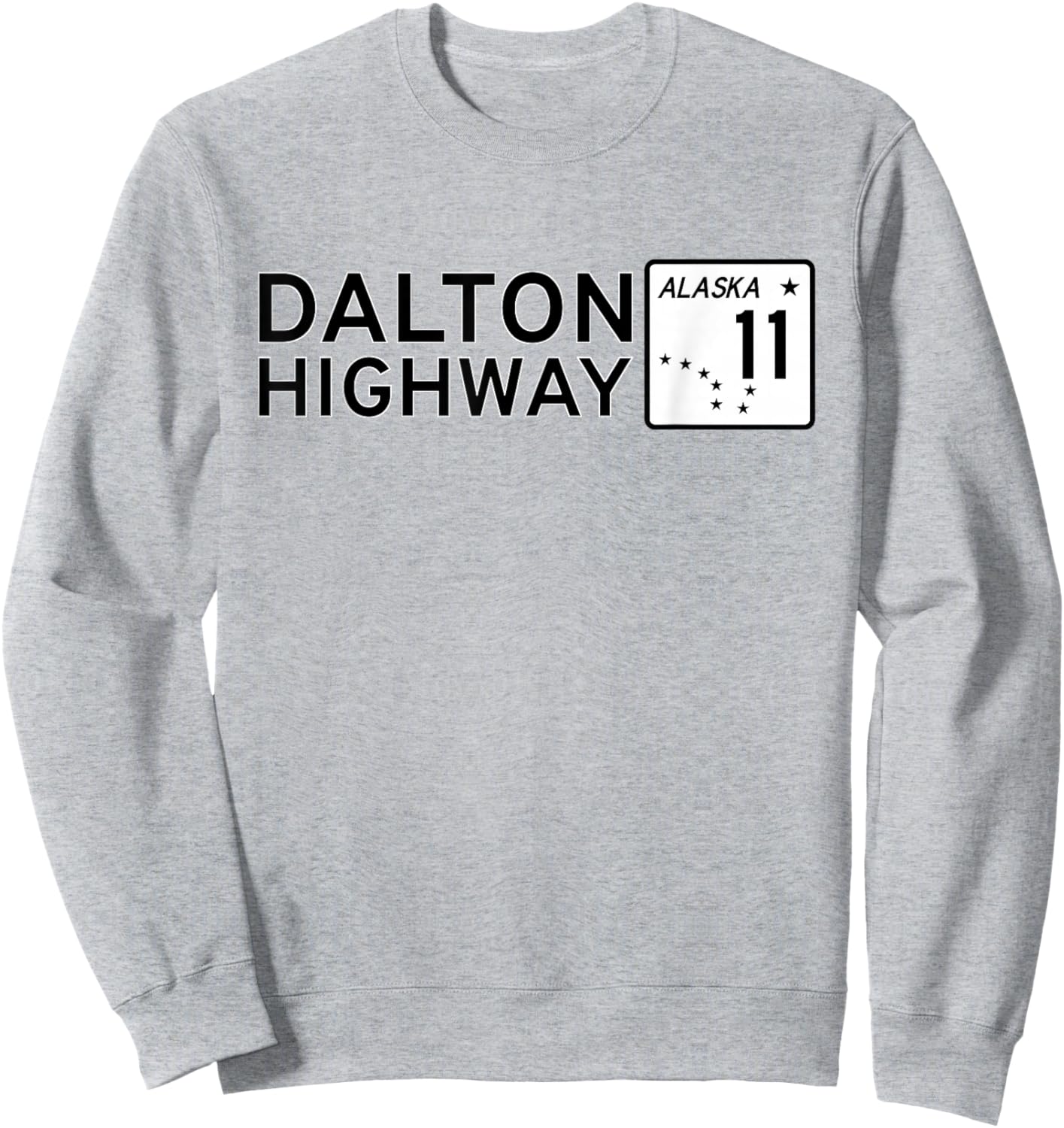 Dalton Highway Alaska Route 11 Road Sign Alaskan Highway Sweatshirt - Sweatshirt | Ash