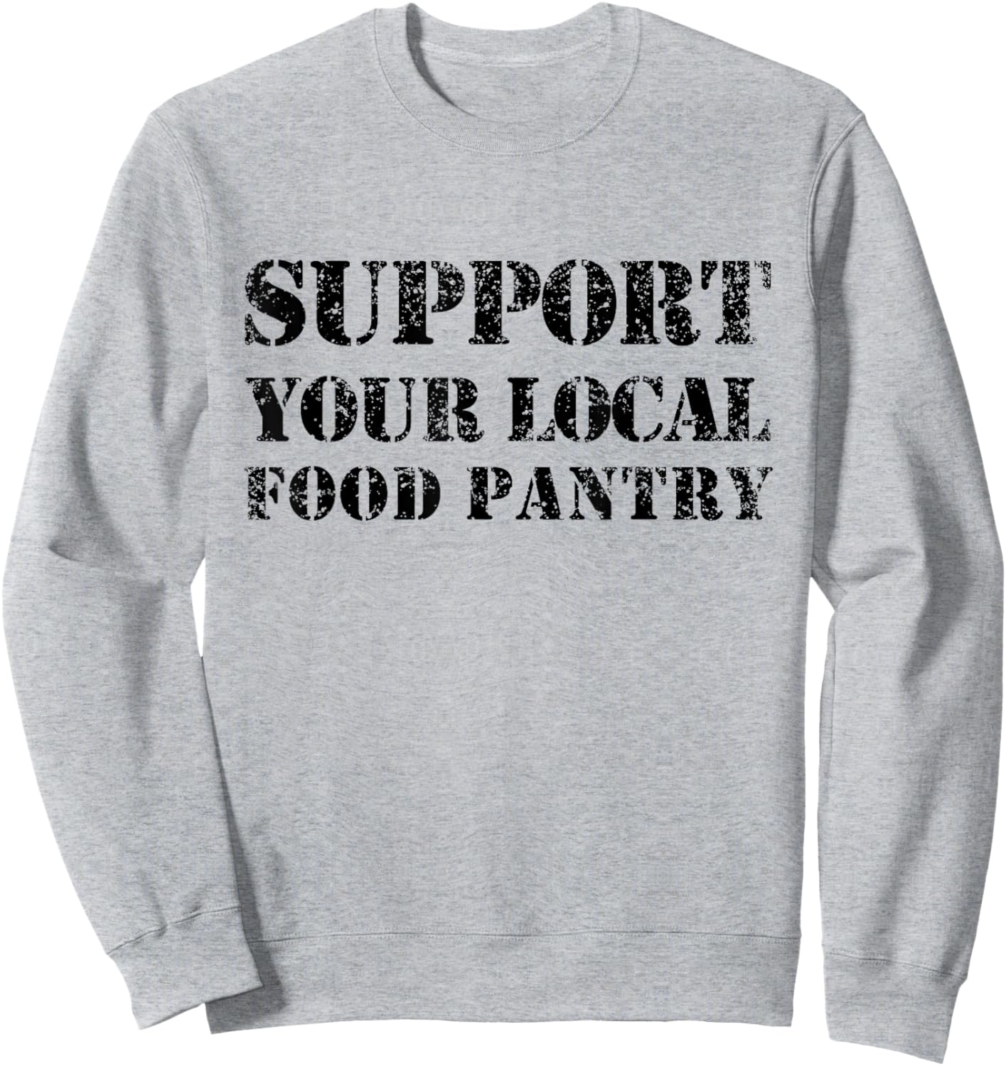Support Your Local Food Pantry Supporting Supporter Sweatshirt - Sweatshirt | Ash
