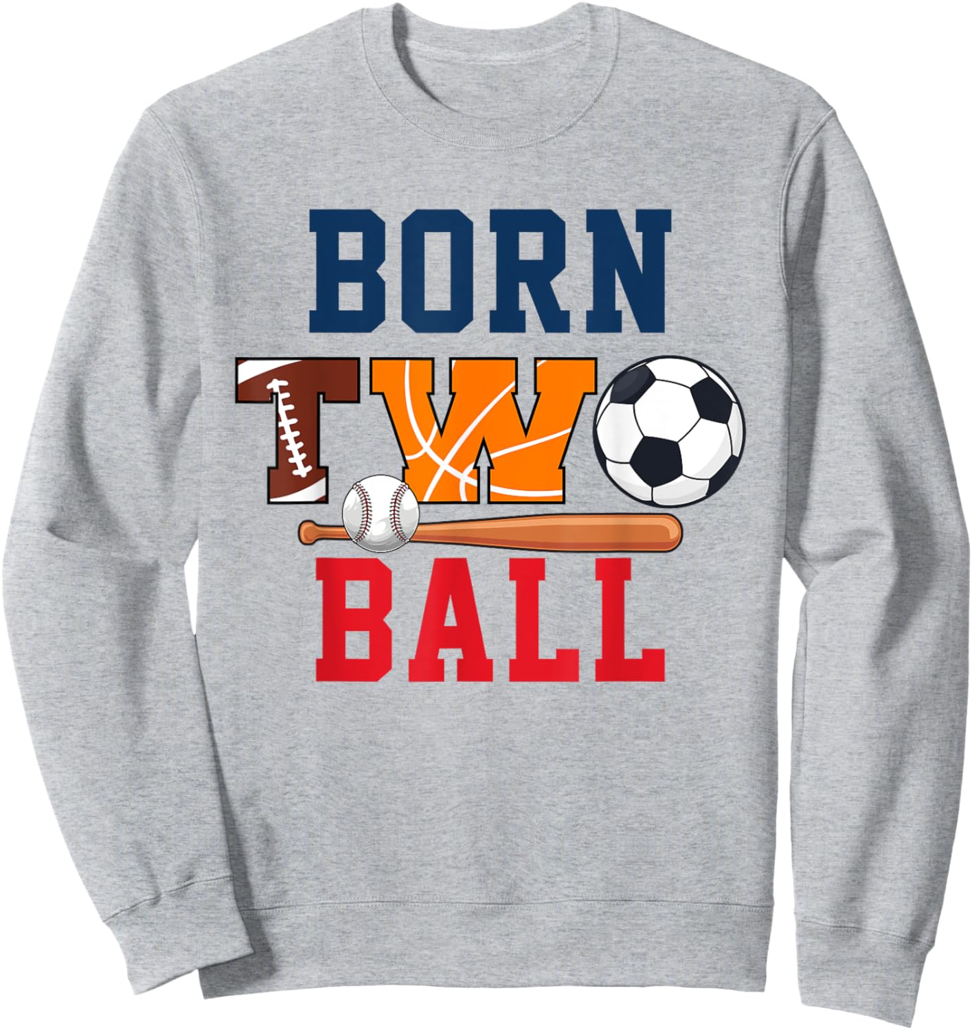 Born Two Ball 2nd Bday Football Basketball Soccer Baseball Sweatshirt - Sweatshirt | Ash