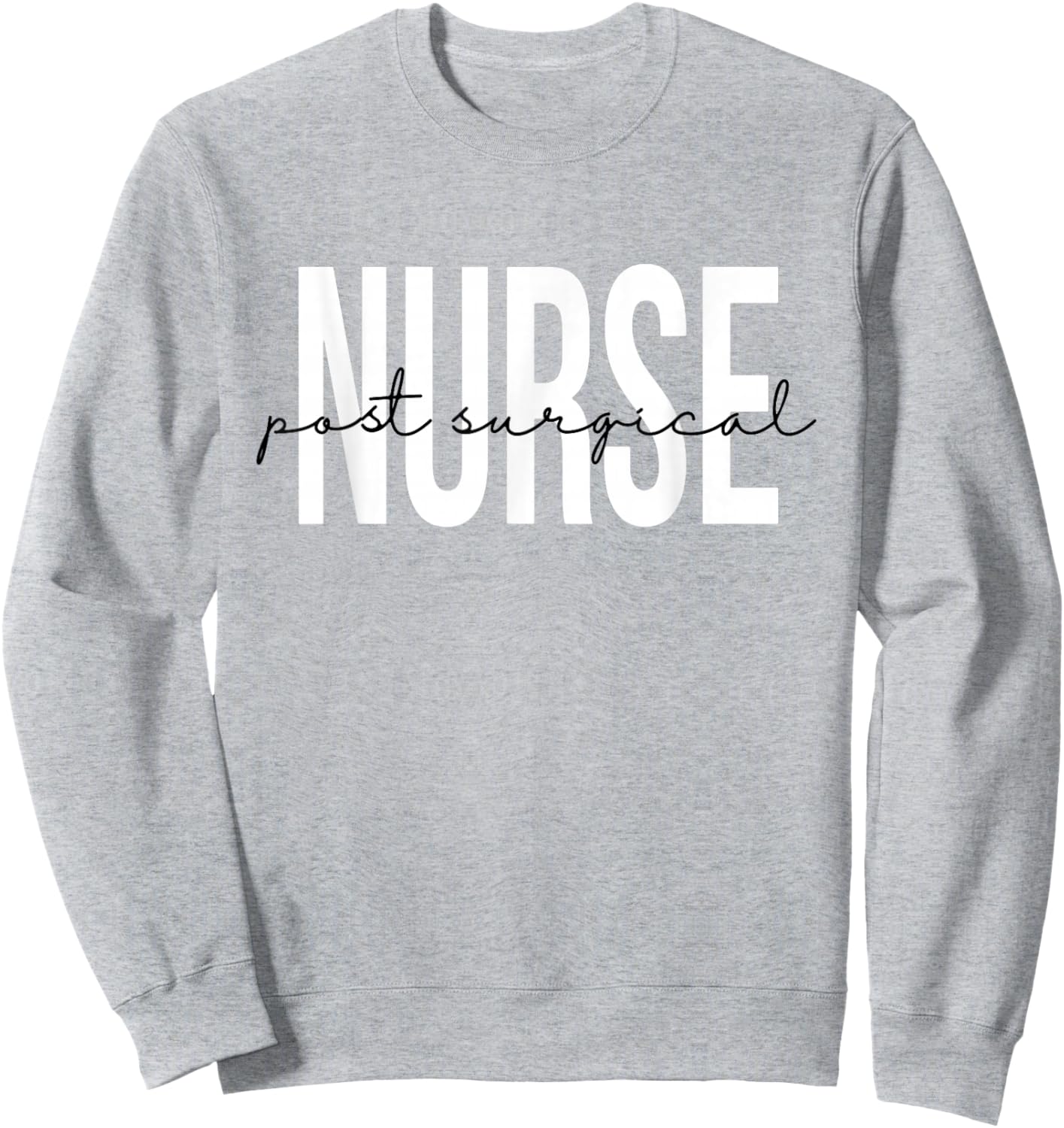 Post Surgical Nurse Operating Room Surgical Registered Nurse Sweatshirt - Sweatshirt | Ash