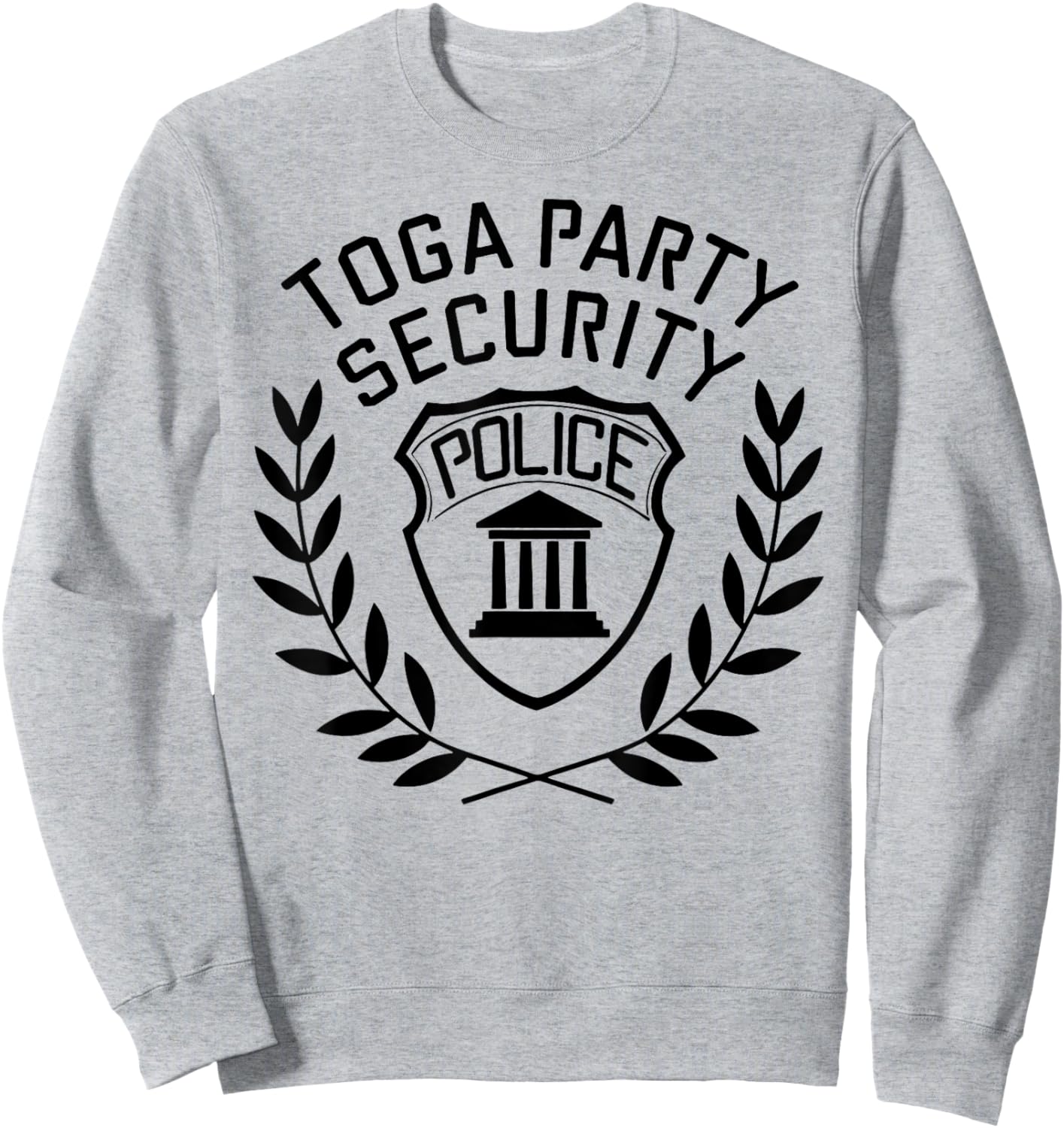 Toga Party Security Guard Greek Celebration College Frat Boy Sweatshirt - Sweatshirt | Ash