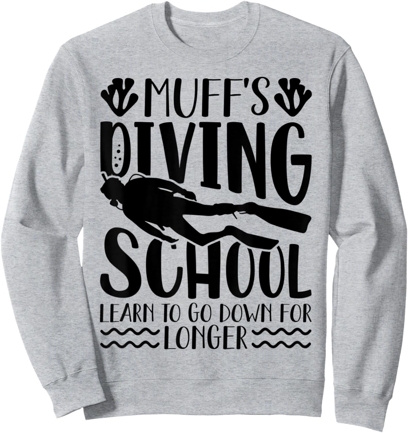 Muffs Diving School Shirt Funny Scuba Diver Sweatshirt - Sweatshirt | Ash