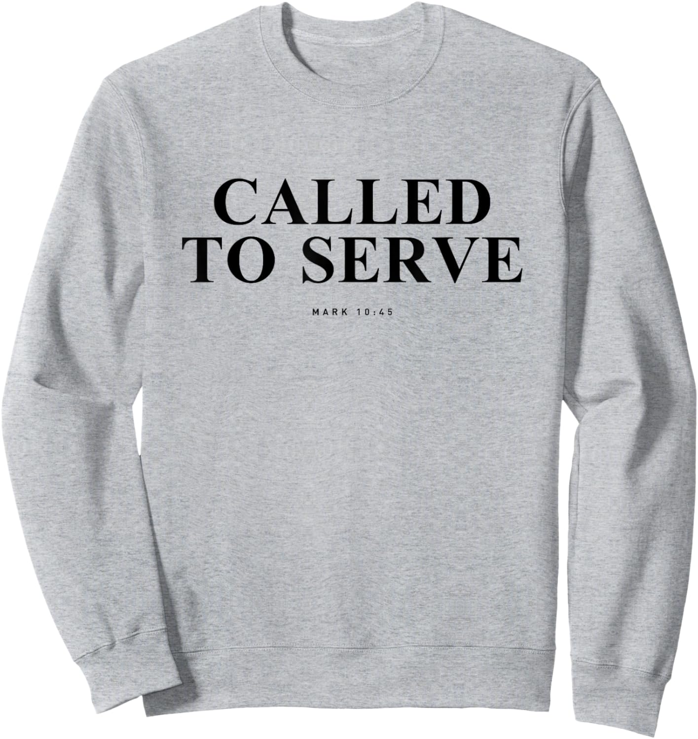 Called to Serve Mark 10 45 Inspiring Bible Verse Christian Sweatshirt - Sweatshirt | Ash