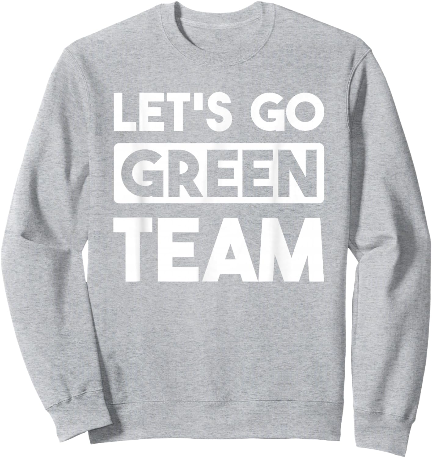 Let's Go Green Team Team War Game Competition Summer Camp Sweatshirt - Sweatshirt | Ash