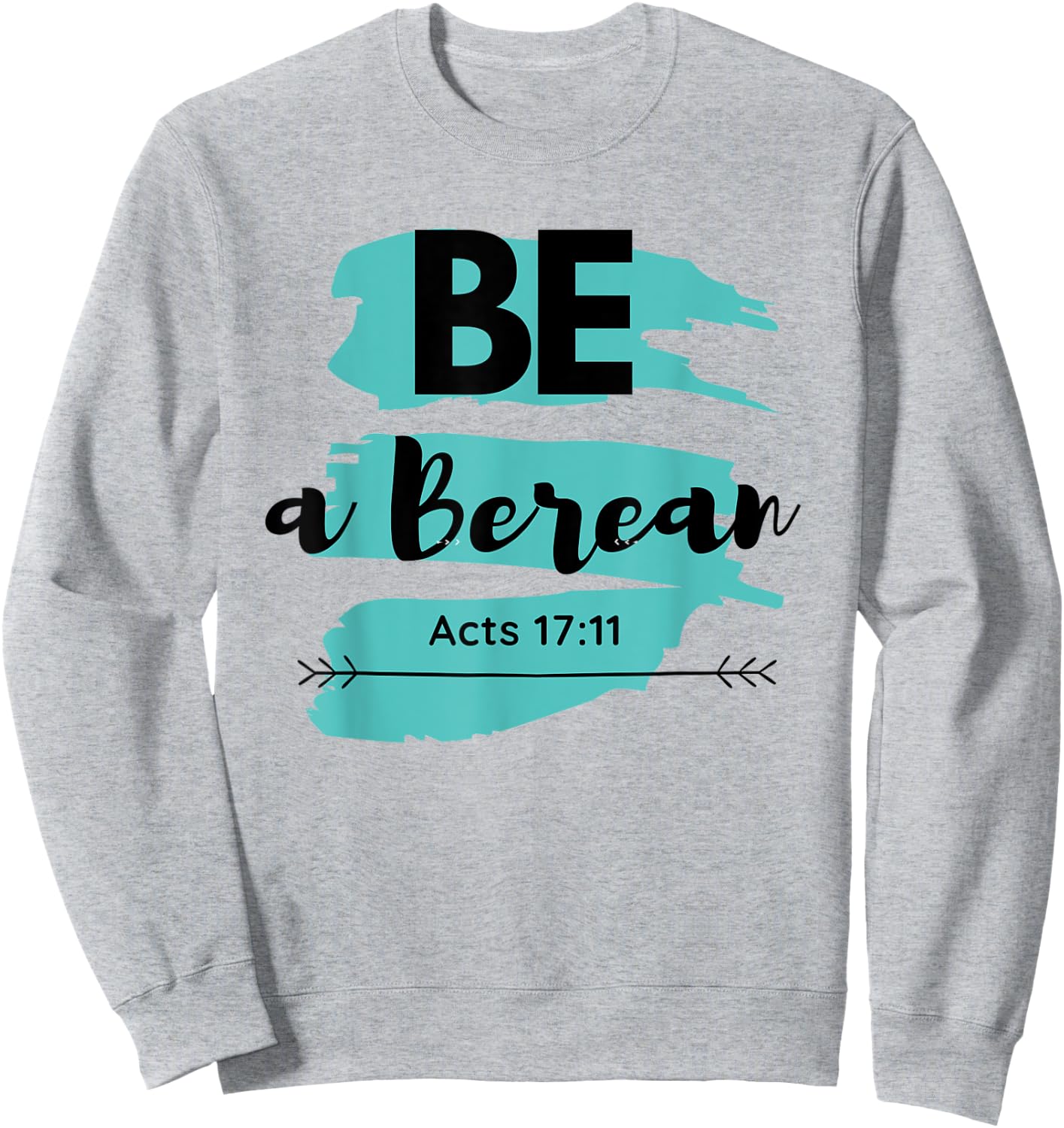 Be a Berean Acts 17:11 Sweatshirt - Sweatshirt | Ash