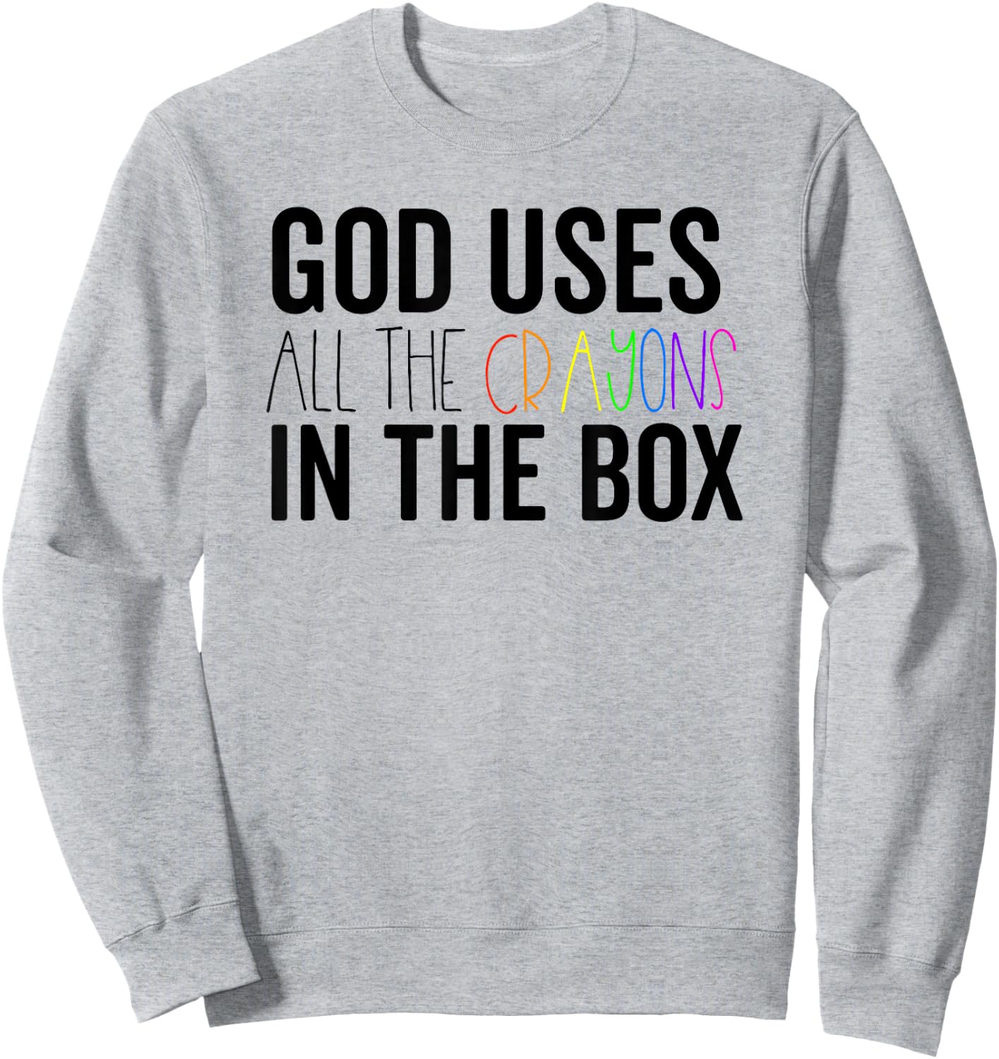 God Uses All The Crayons In The Box Jesus In Control Shirt Sweatshirt - Sweatshirt | Ash