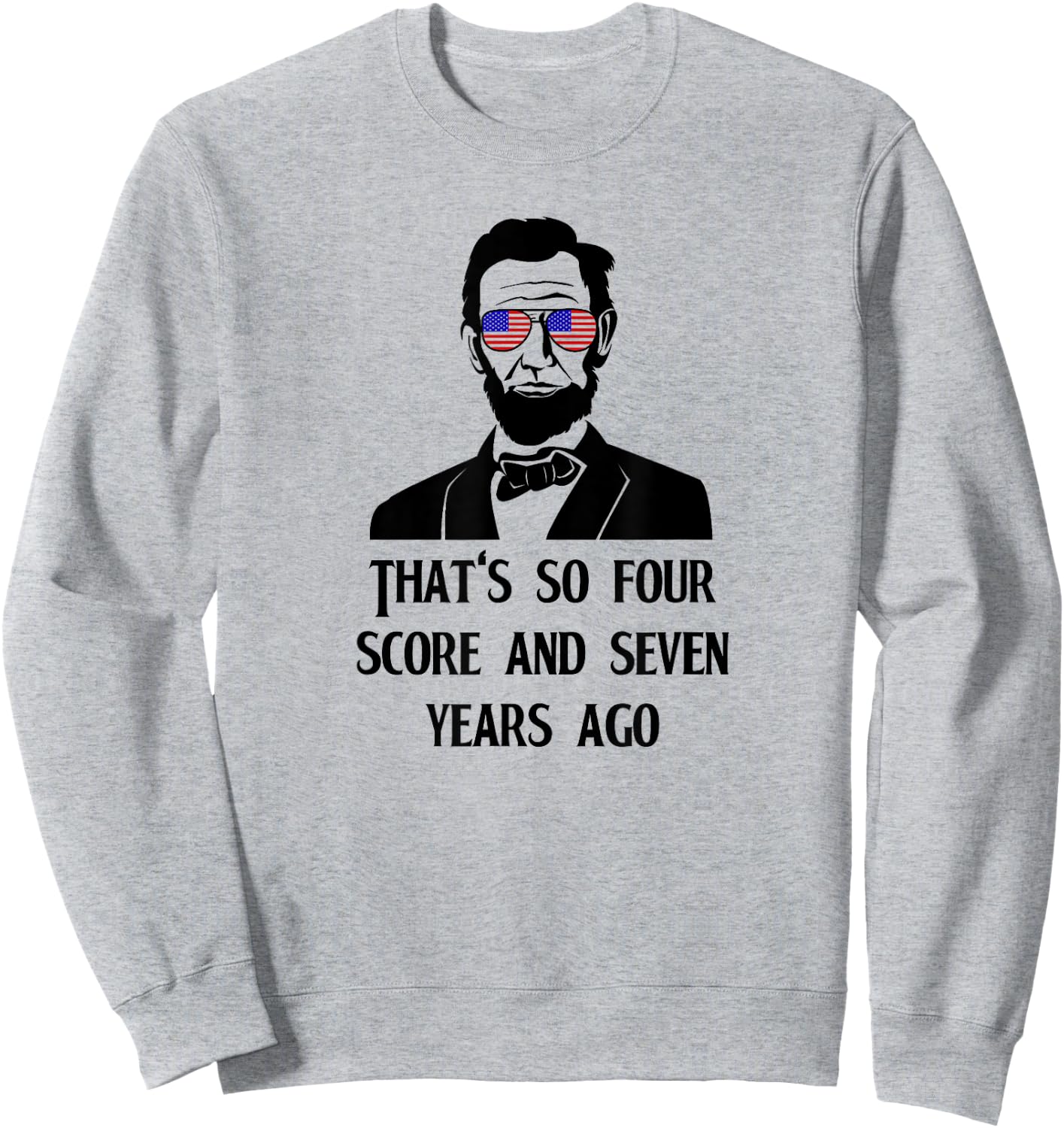 That's So Four Score & Seven Years Ago Hipster Lincoln Sweatshirt - Sweatshirt | Ash