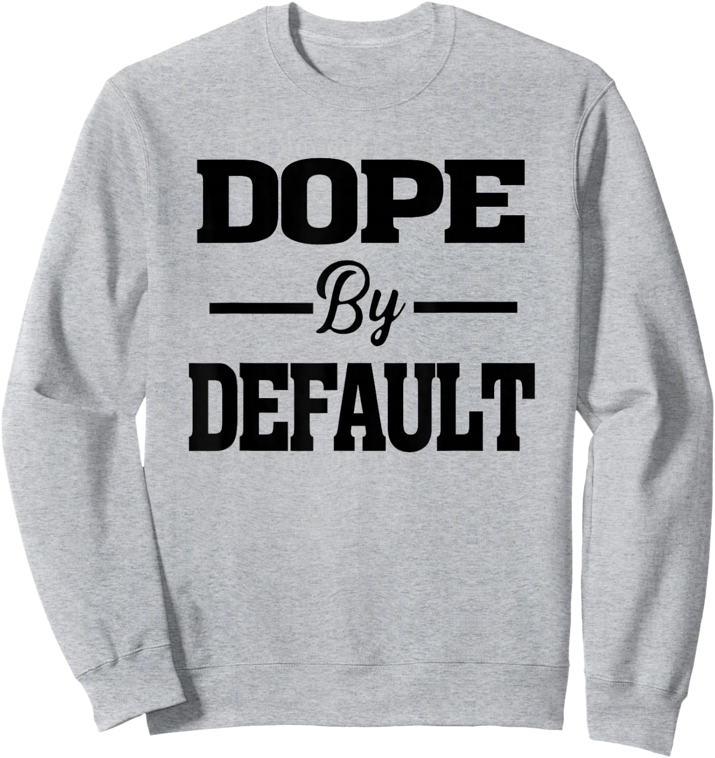 Dope by Default statement graphic Sweatshirt - Sweatshirt | Ash