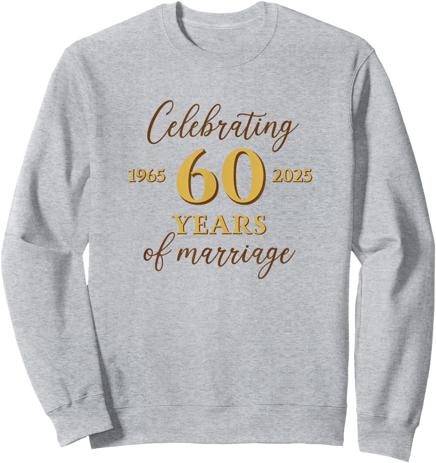 Funny 60 Years of Marriage 1965 60th Wedding Anniversary Sweatshirt - Sweatshirt | Ash