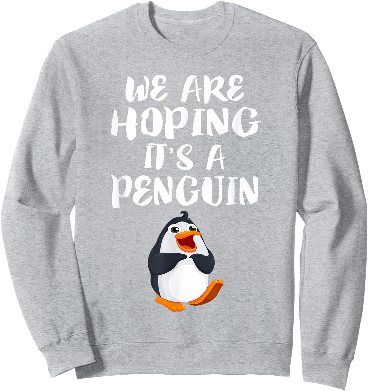 We Are Hoping It's A Penguin New Mom Pregnant Funny Sweatshirt - Sweatshirt | Ash