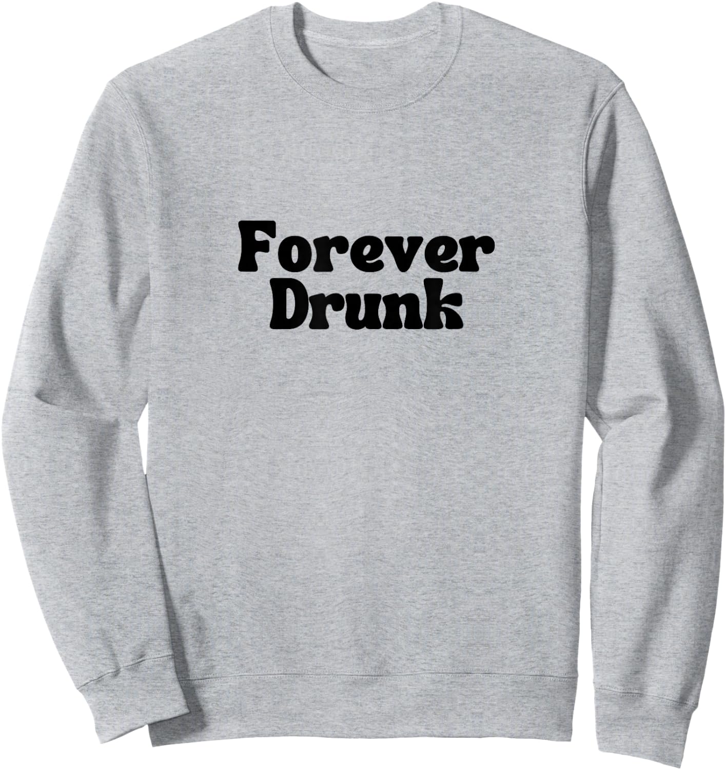 Forever Drunk - WOTS JOSH BLOCK SONG DESIGN Sweatshirt - Sweatshirt | Ash