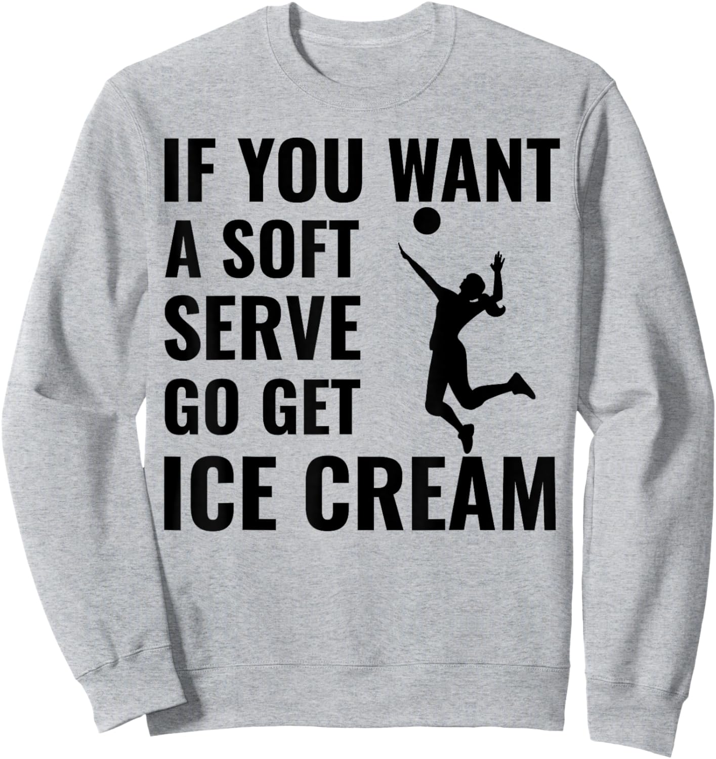 If You Want A Soft Serve, Go Get Ice Cream. Men Women Girls Kids Sweatshirt - Sweatshirt | Ash